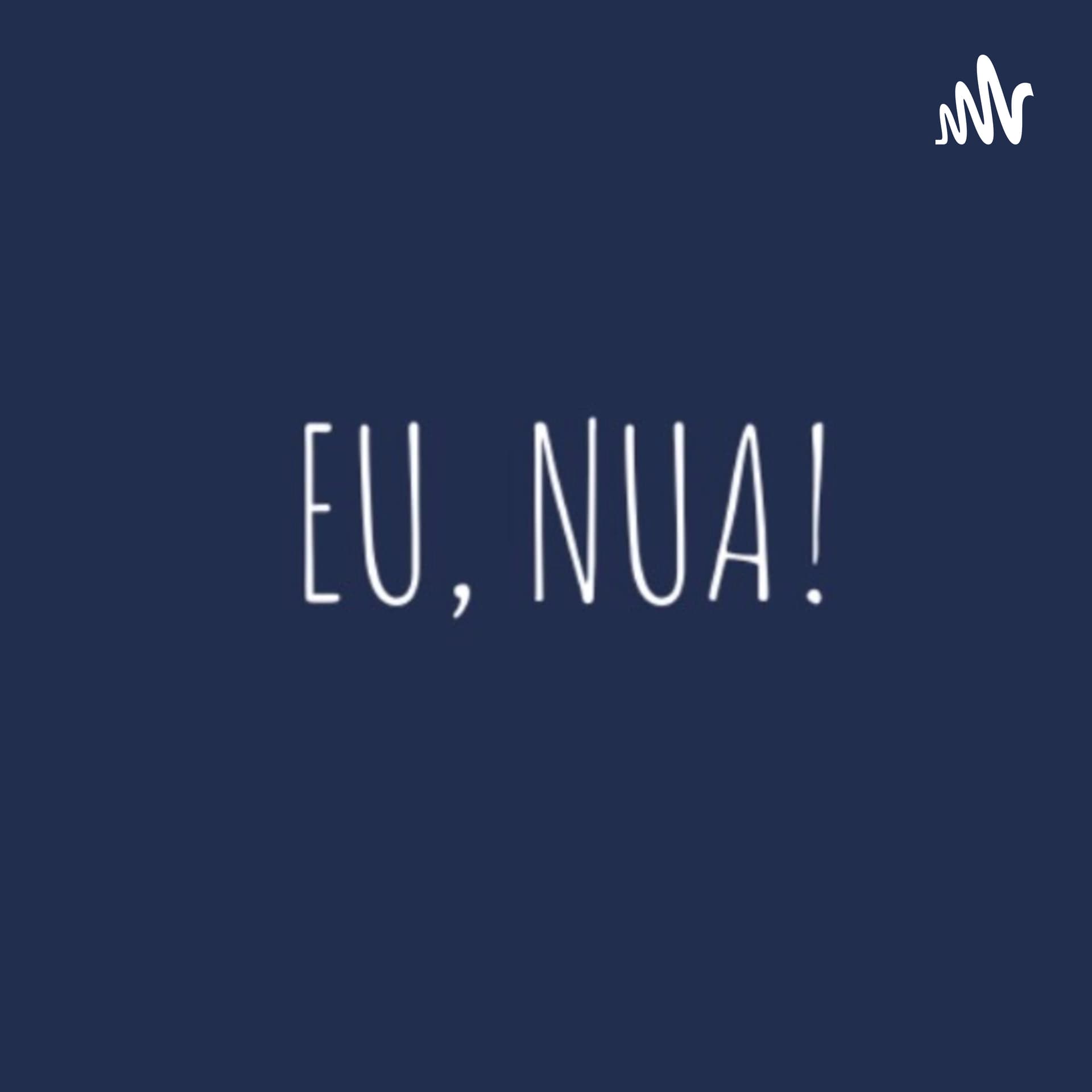 Eu,Nua! - Podcasts
