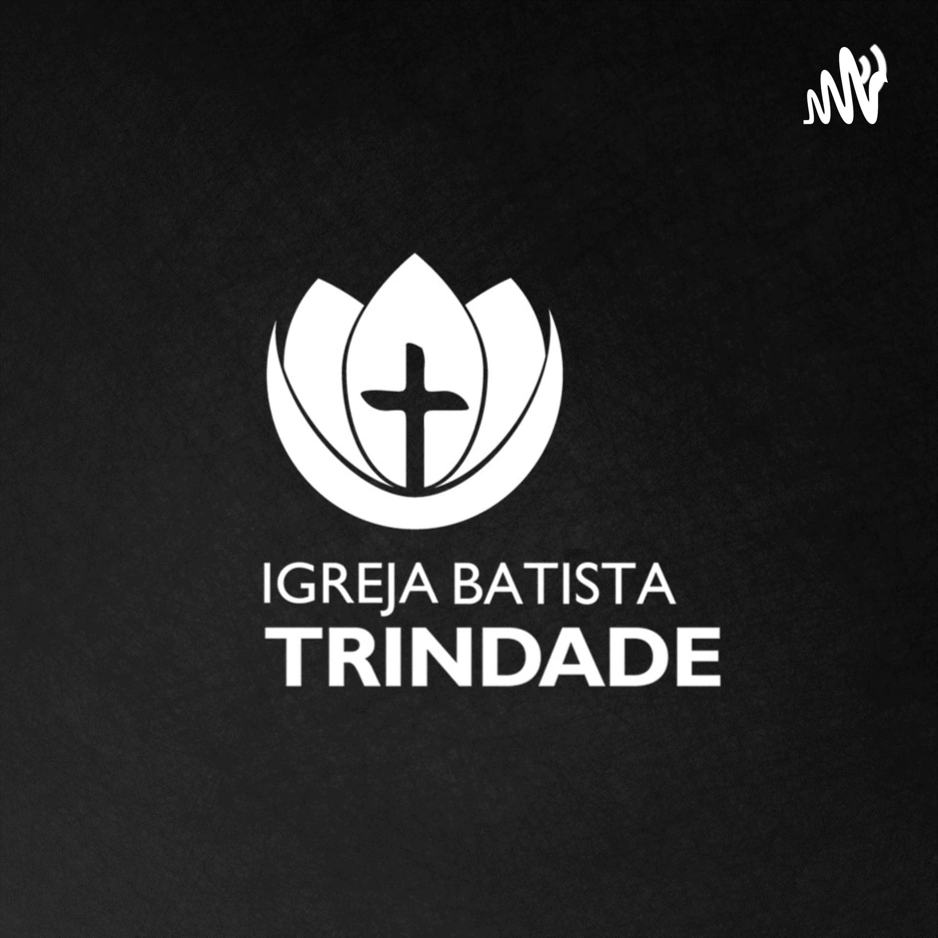 Igreja Batista Trindade - Podcasts