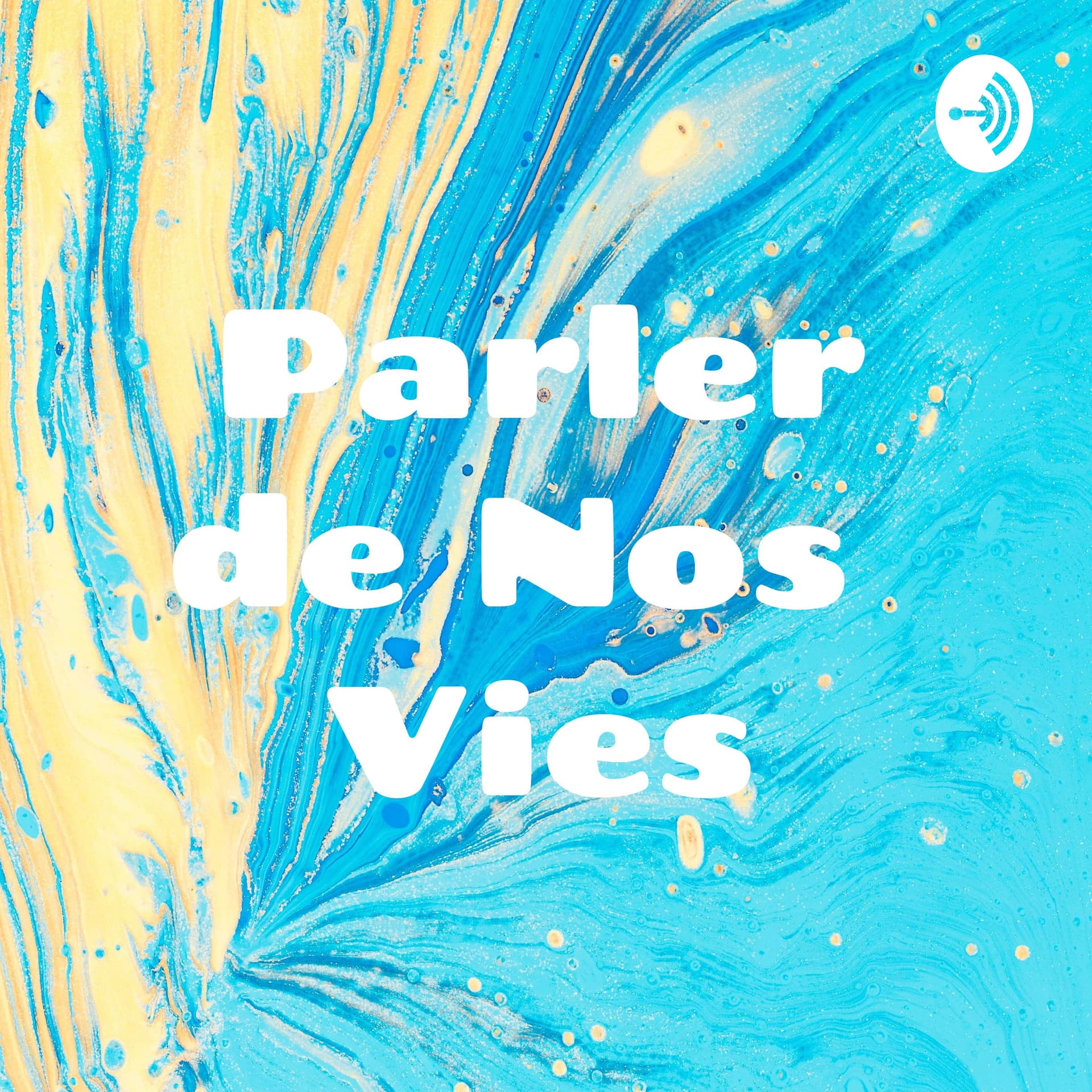 Parler de Nos Vies - Podcasts