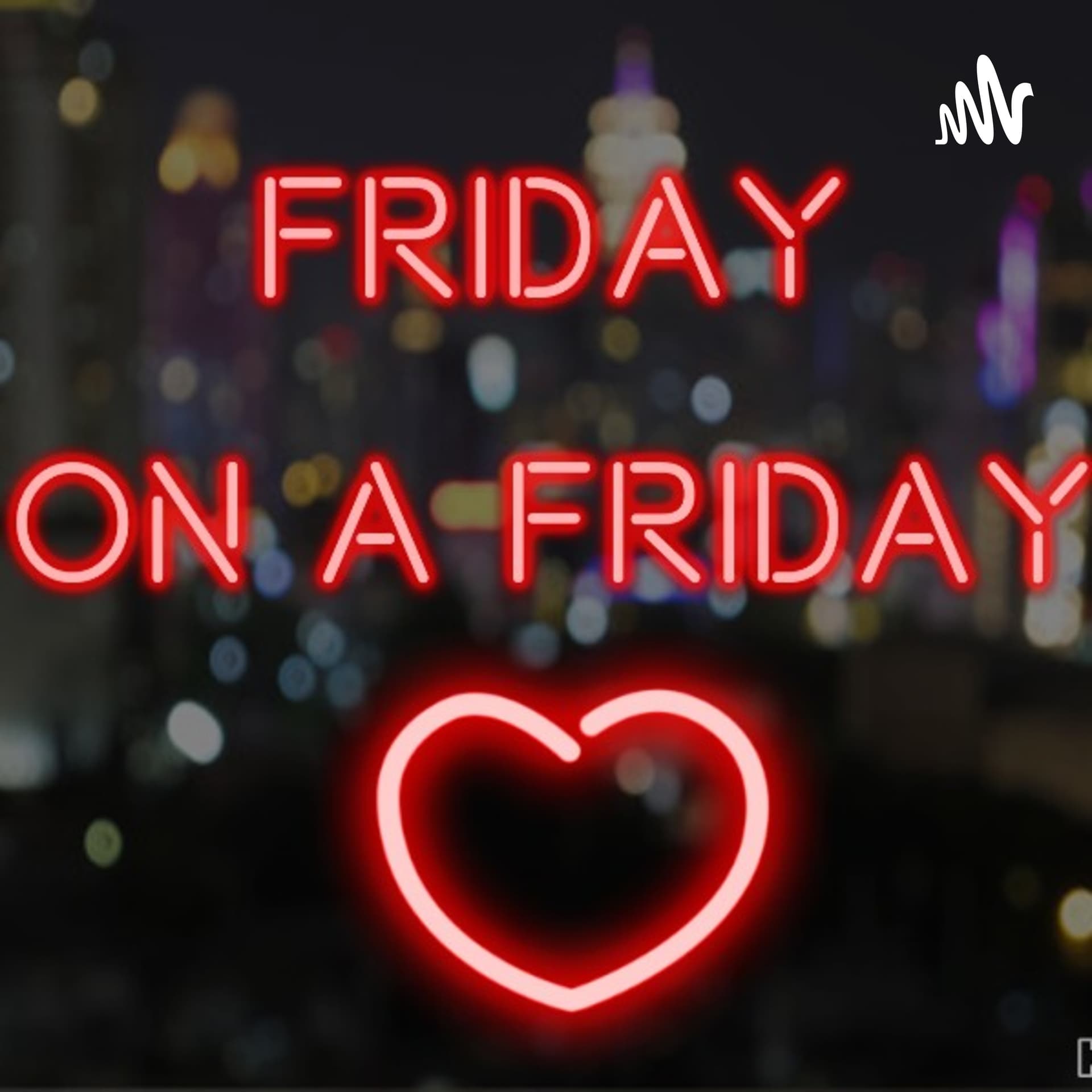 Friday On A Friday By FRIDAY LOVE..😜 - Podcasts