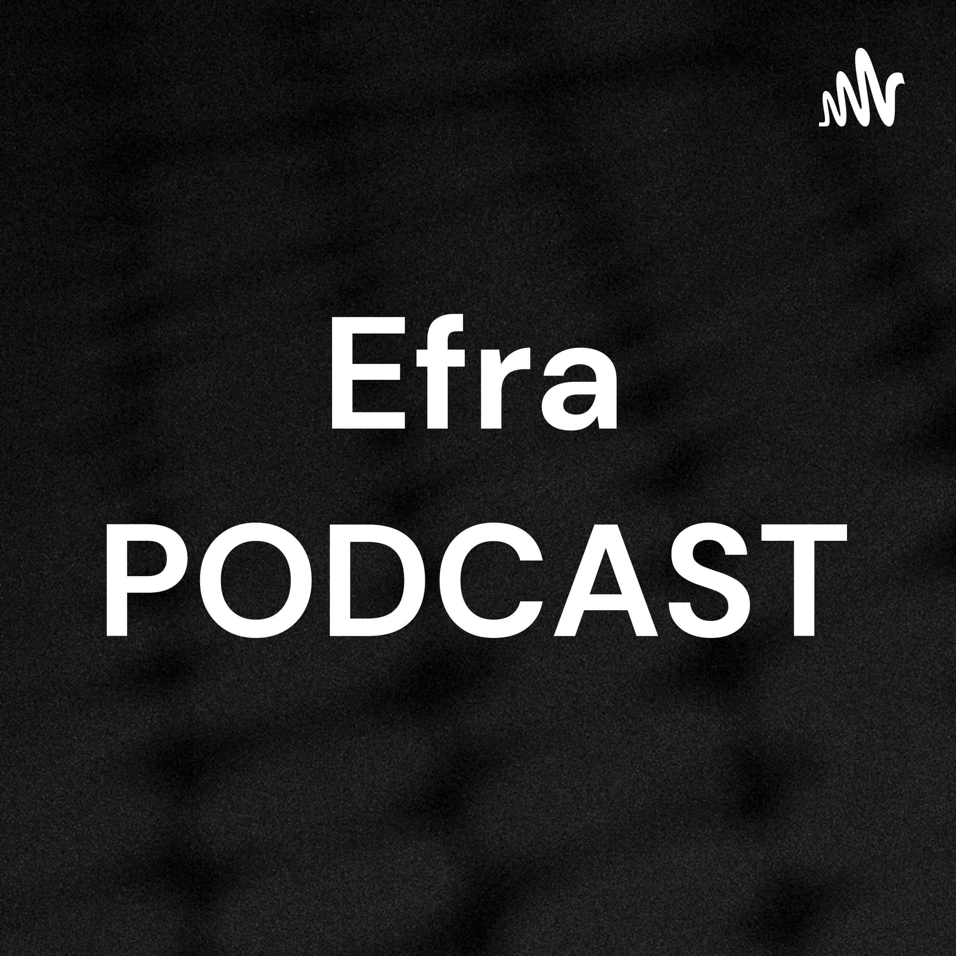 Efra PODCAST