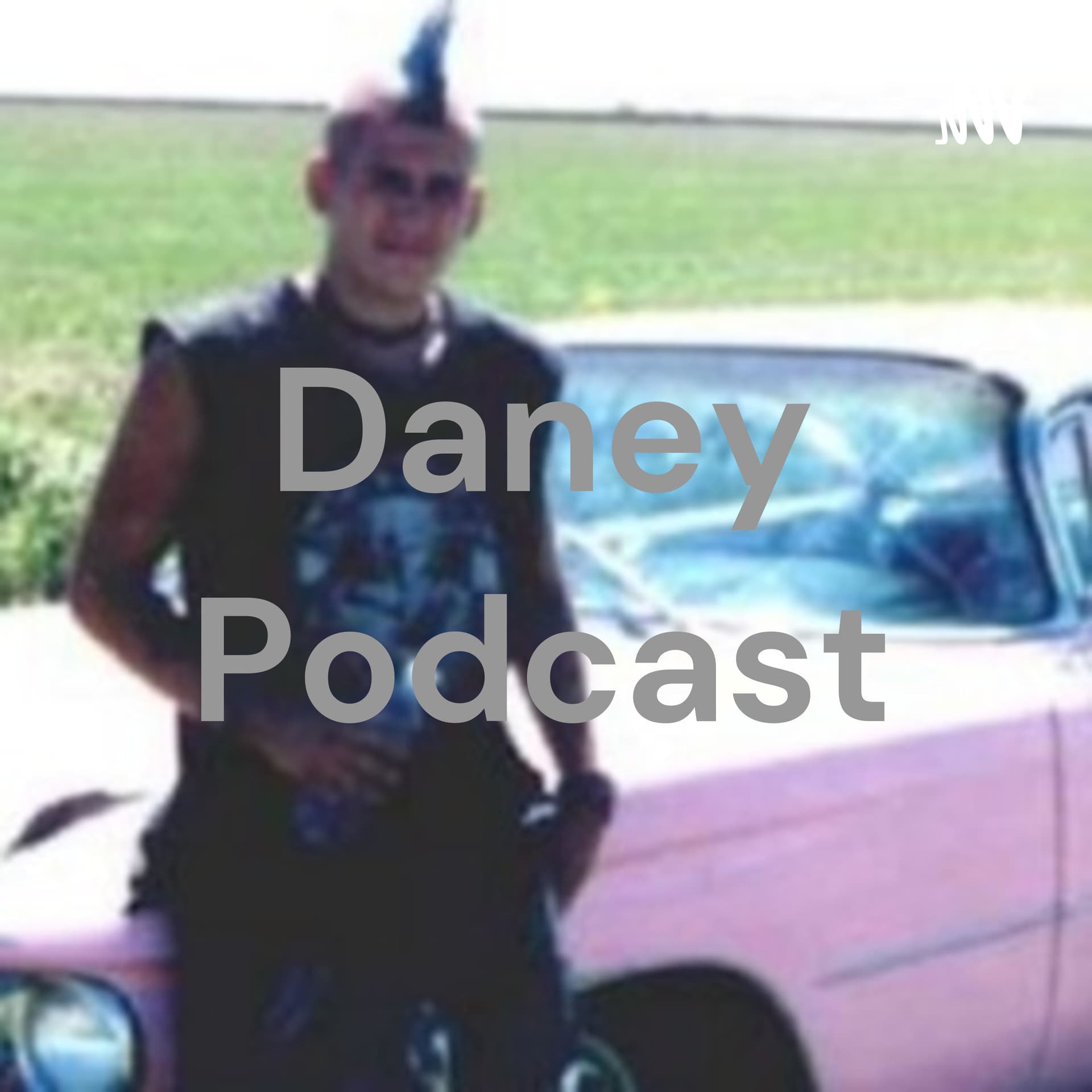 Daney Podcast