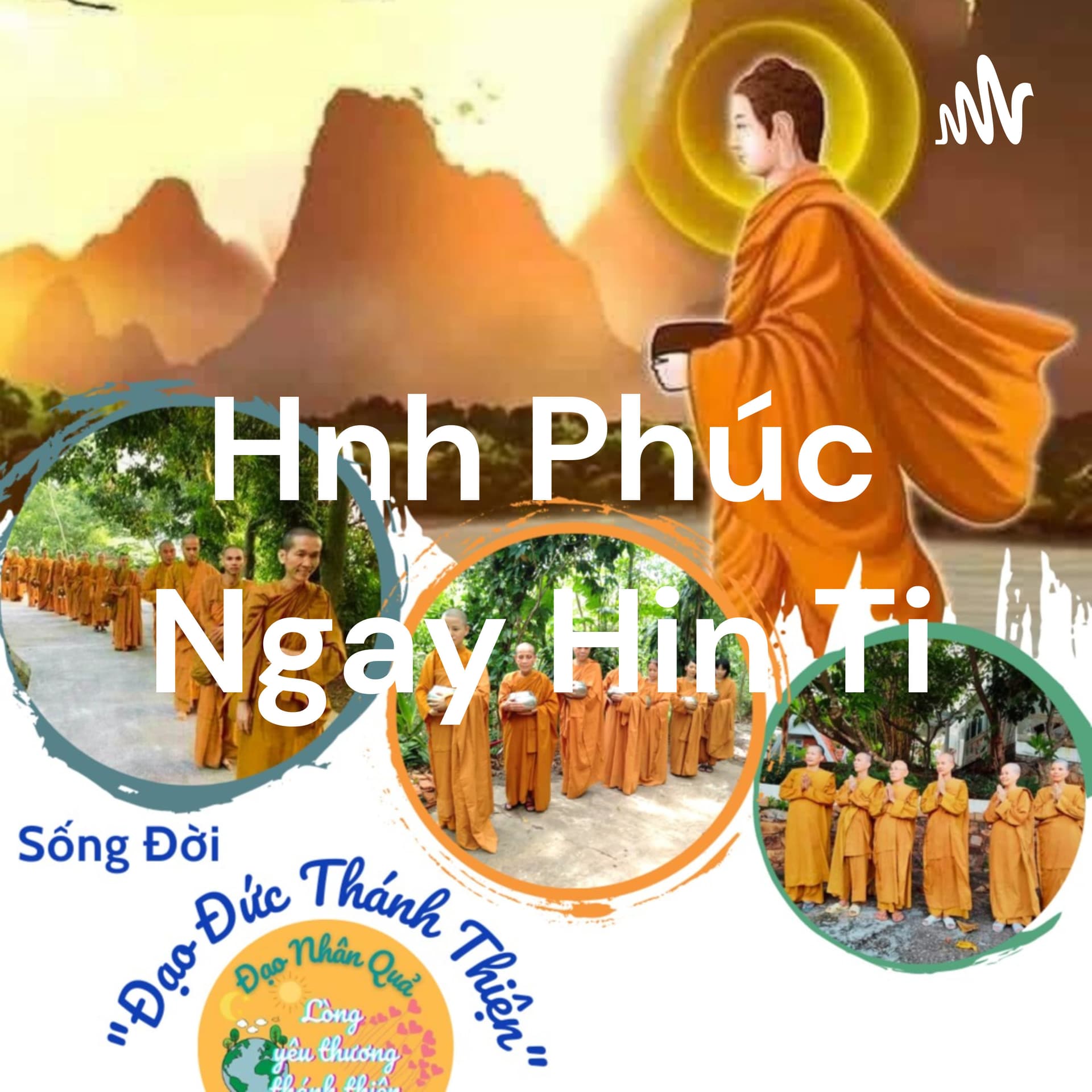 Hạnh Phúc Ngay Hiện Tại - Đạo Nhân Quả - Lòng Yêu Thương Thánh Thiện Vô Điều Kiện..!!!💛💗💛 - Podcast
