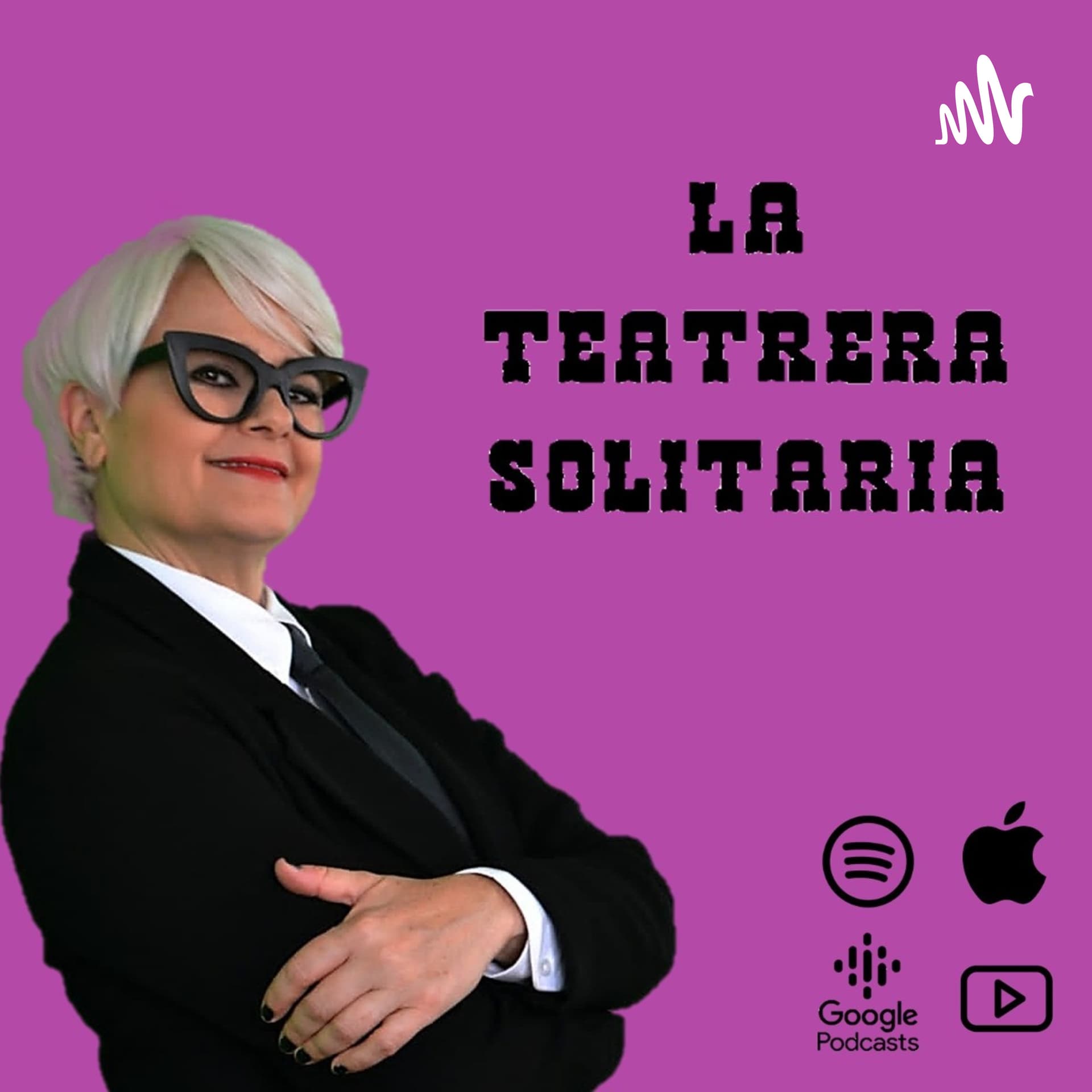 El Podcast de... La Teatrera Solitaria - Podcasts