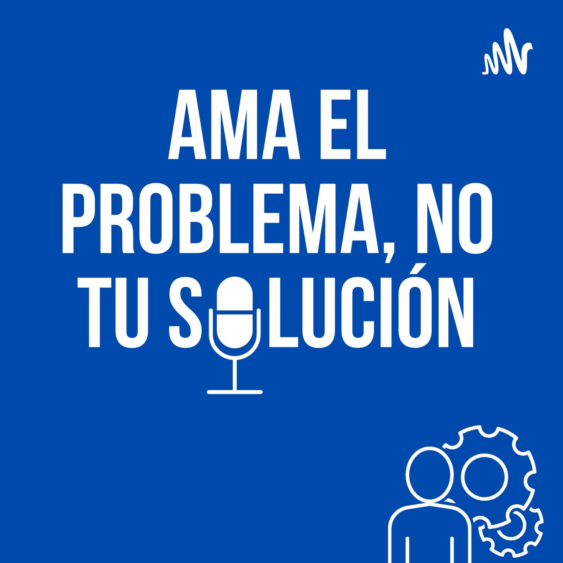 La vida es muy corta para crear productos o servicios que nadie quiere - Podcast