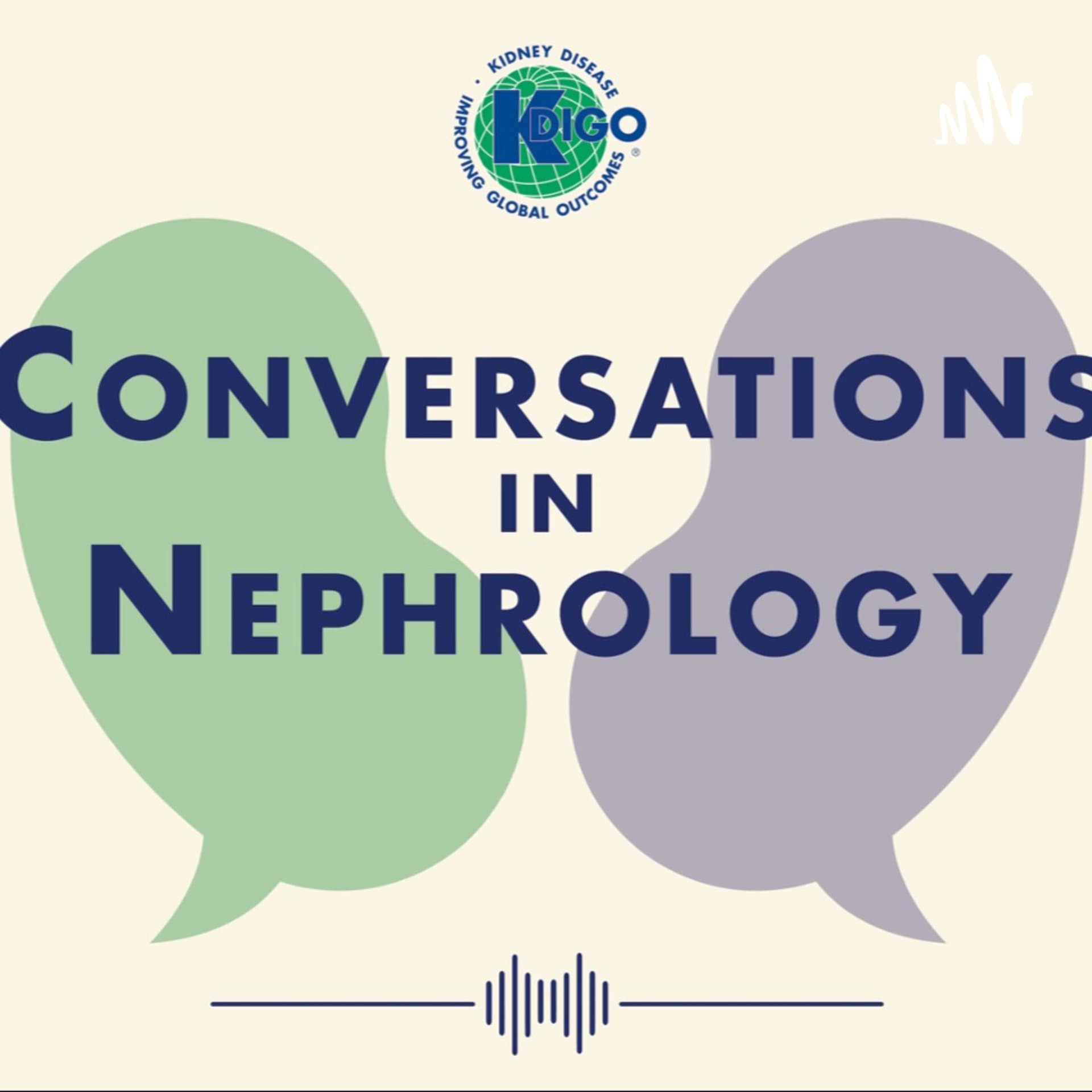 KDIGO Conversations in Nephrology - Podcasts