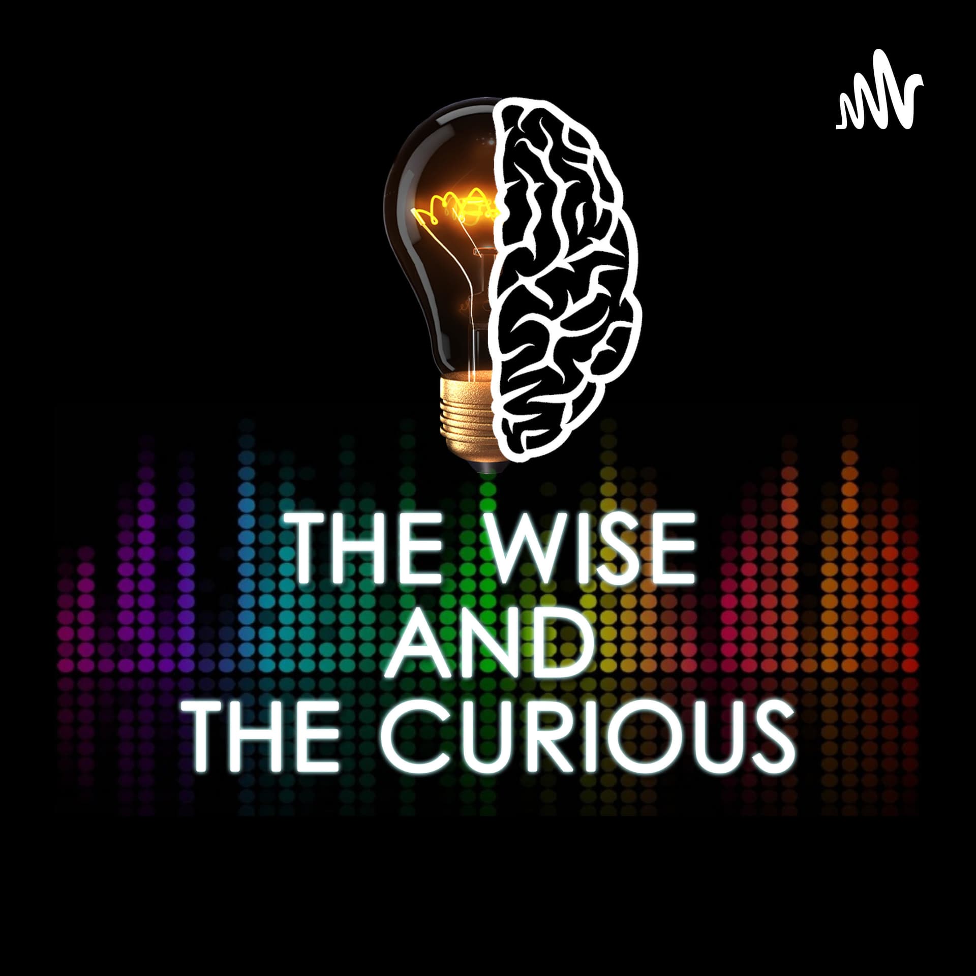 The Wise and The Curious - Podcasts