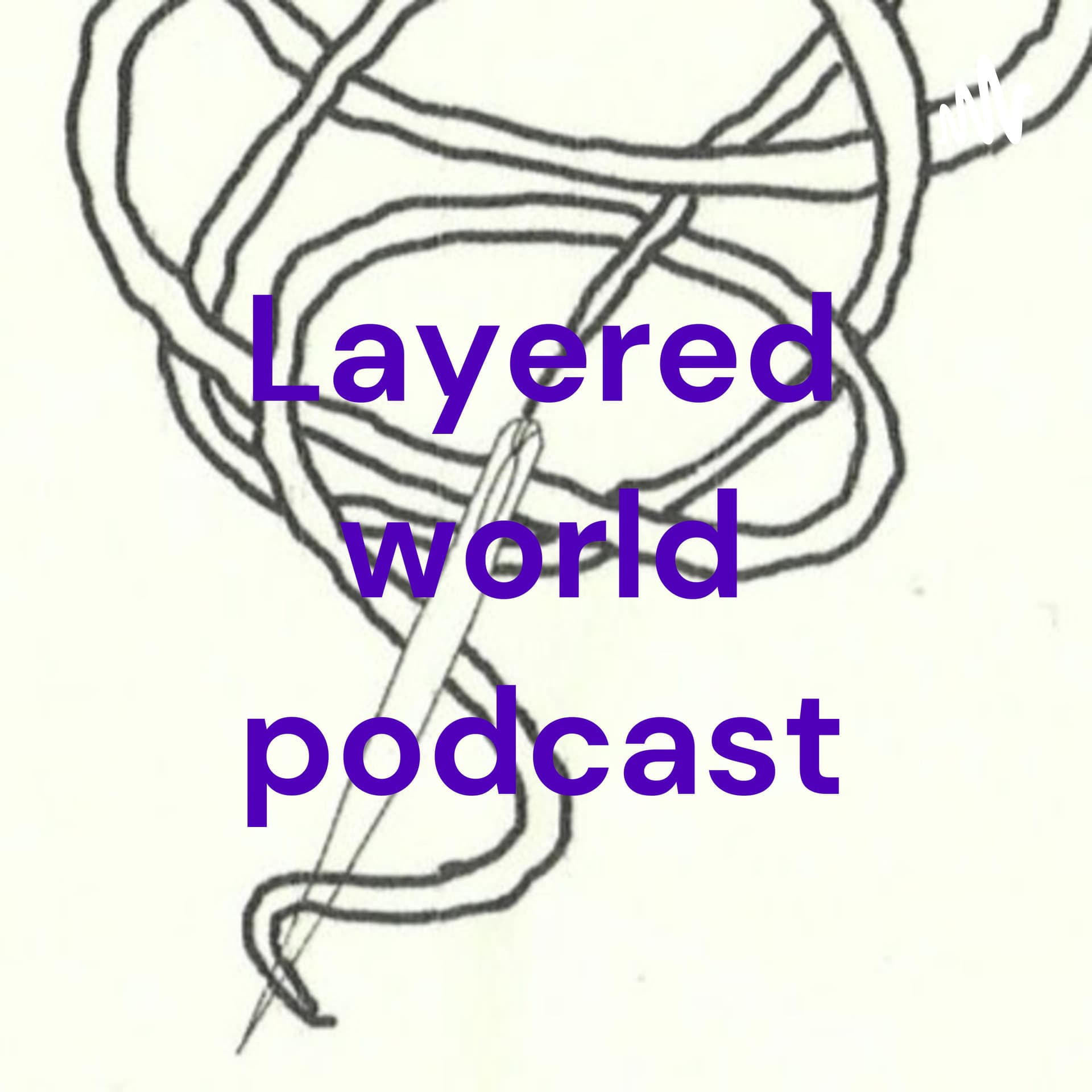 Layered world podcast - Podcasts