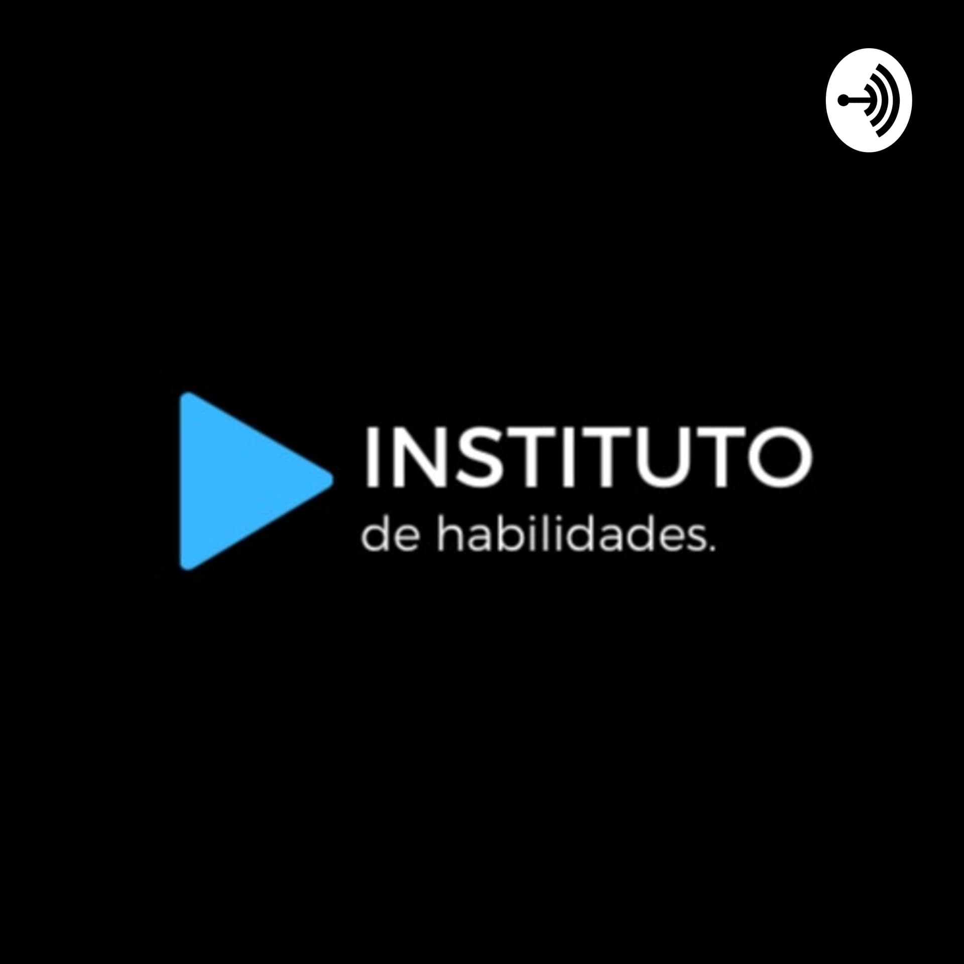 Instituto de Habilidades - Podcasts