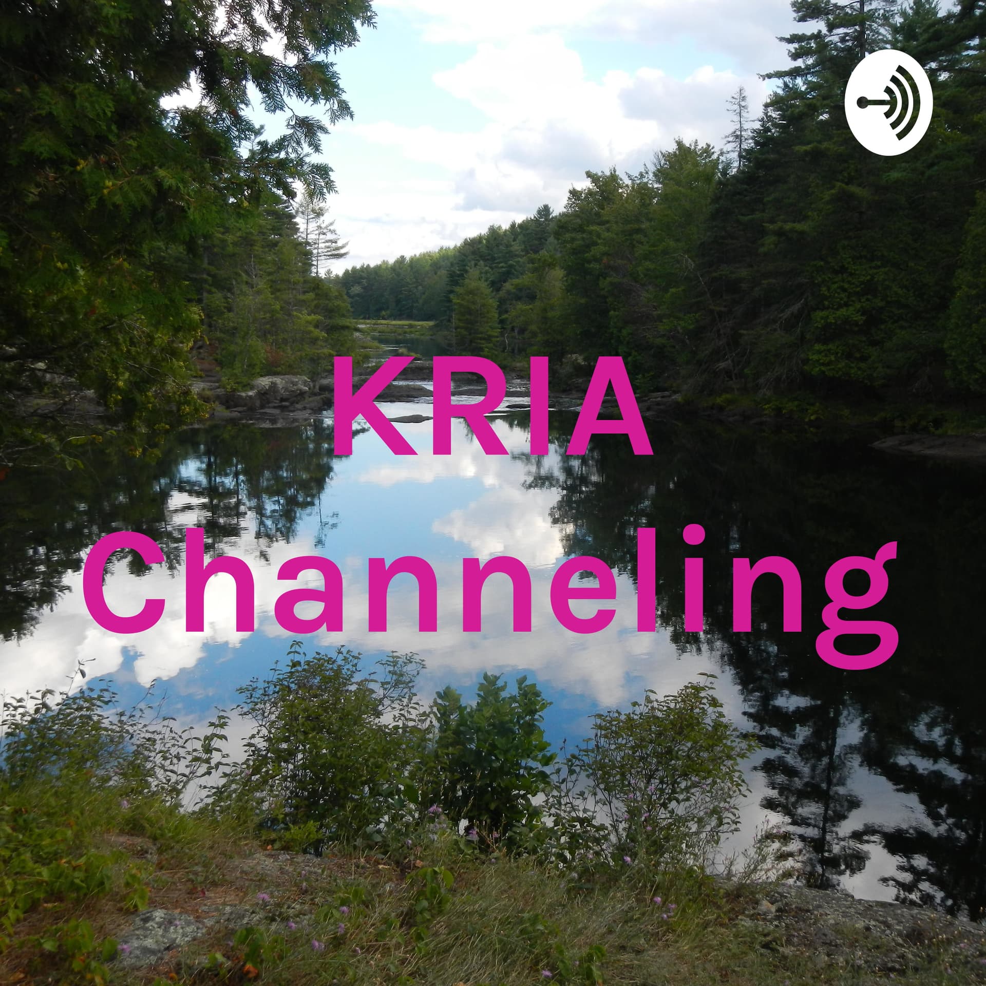 KRIA Channeling - Podcast