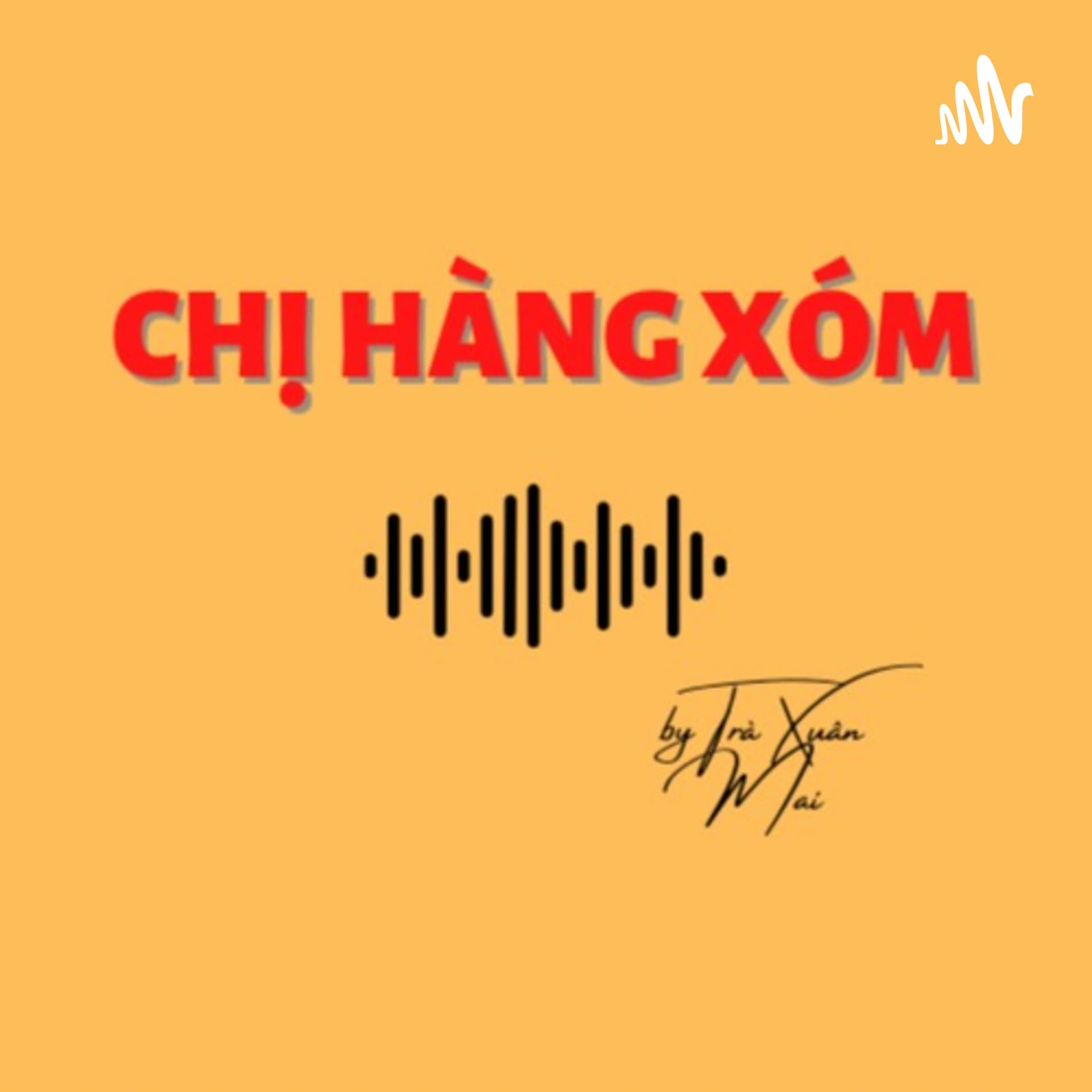 Chị Hàng Xóm Radio - Podcasts
