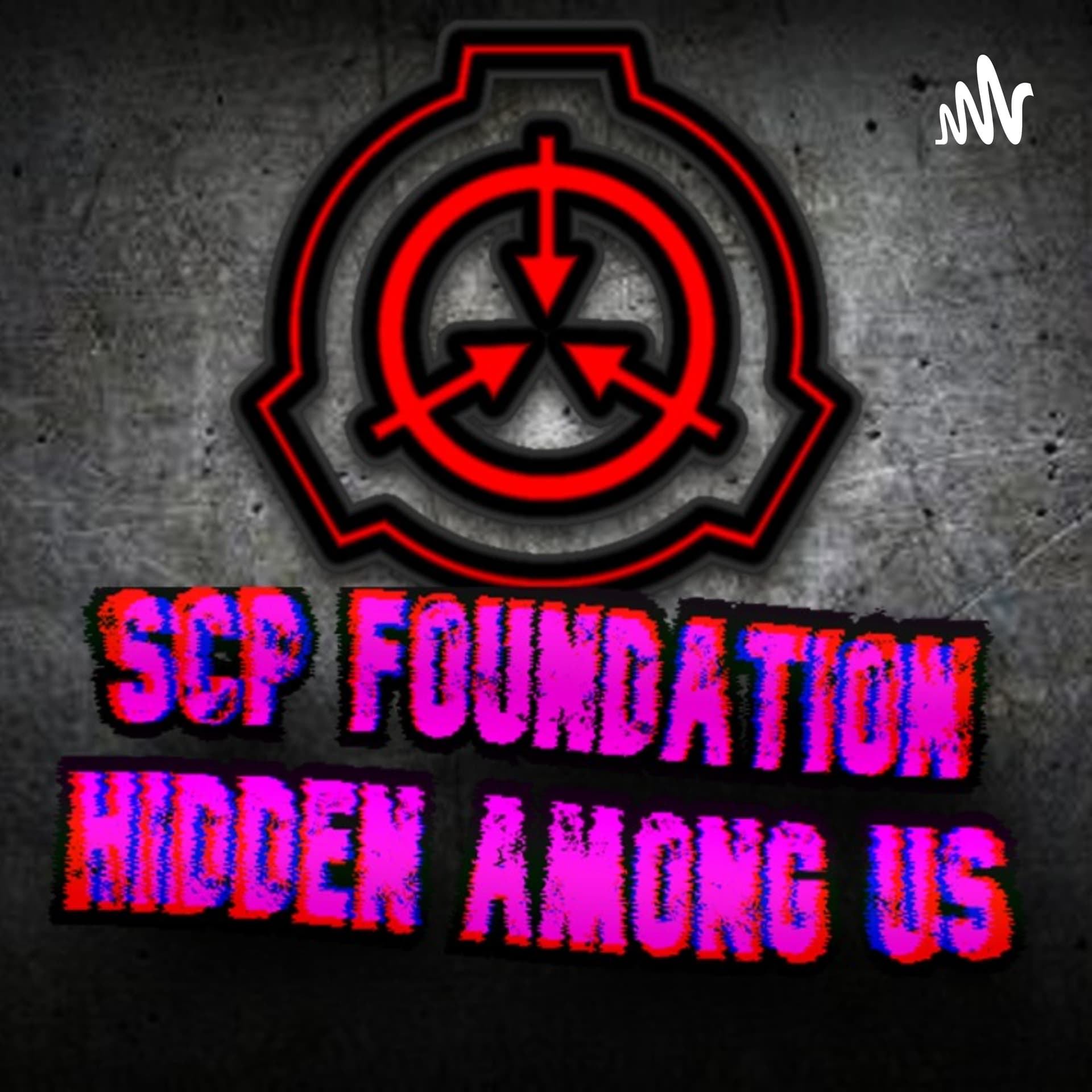 SCP Foundation: Hidden Among Us - Podcasts