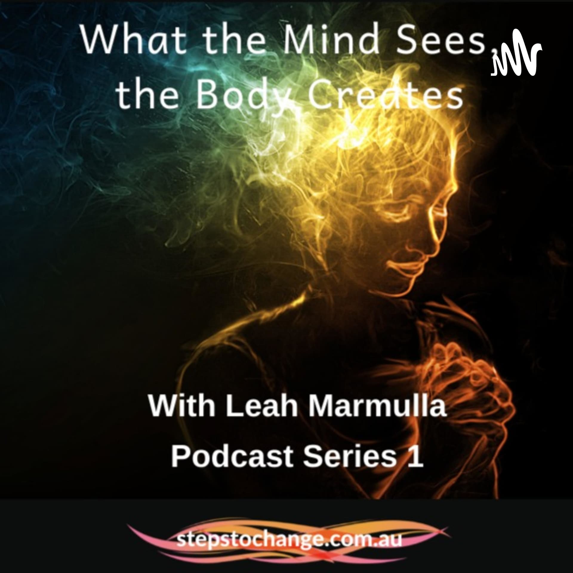 What the Mind Sees, The Body Creates - Podcasts