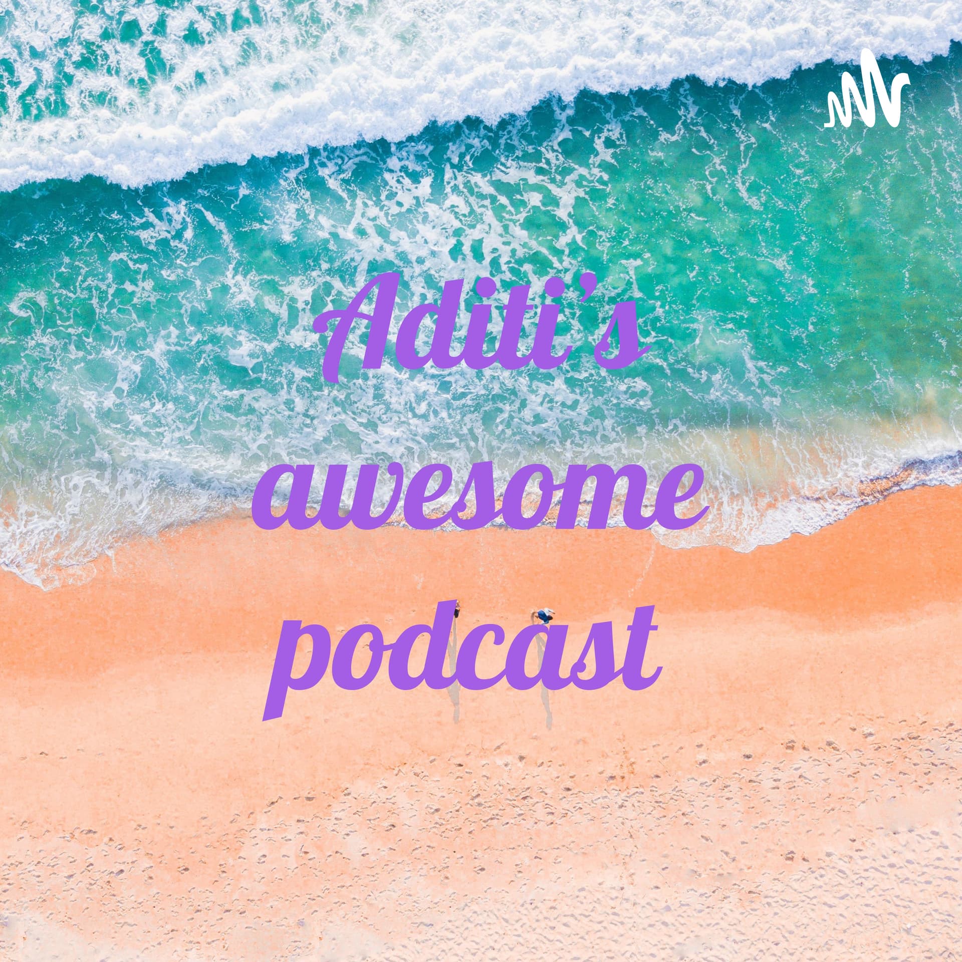 Aditi's awesome podcast - Podcasts