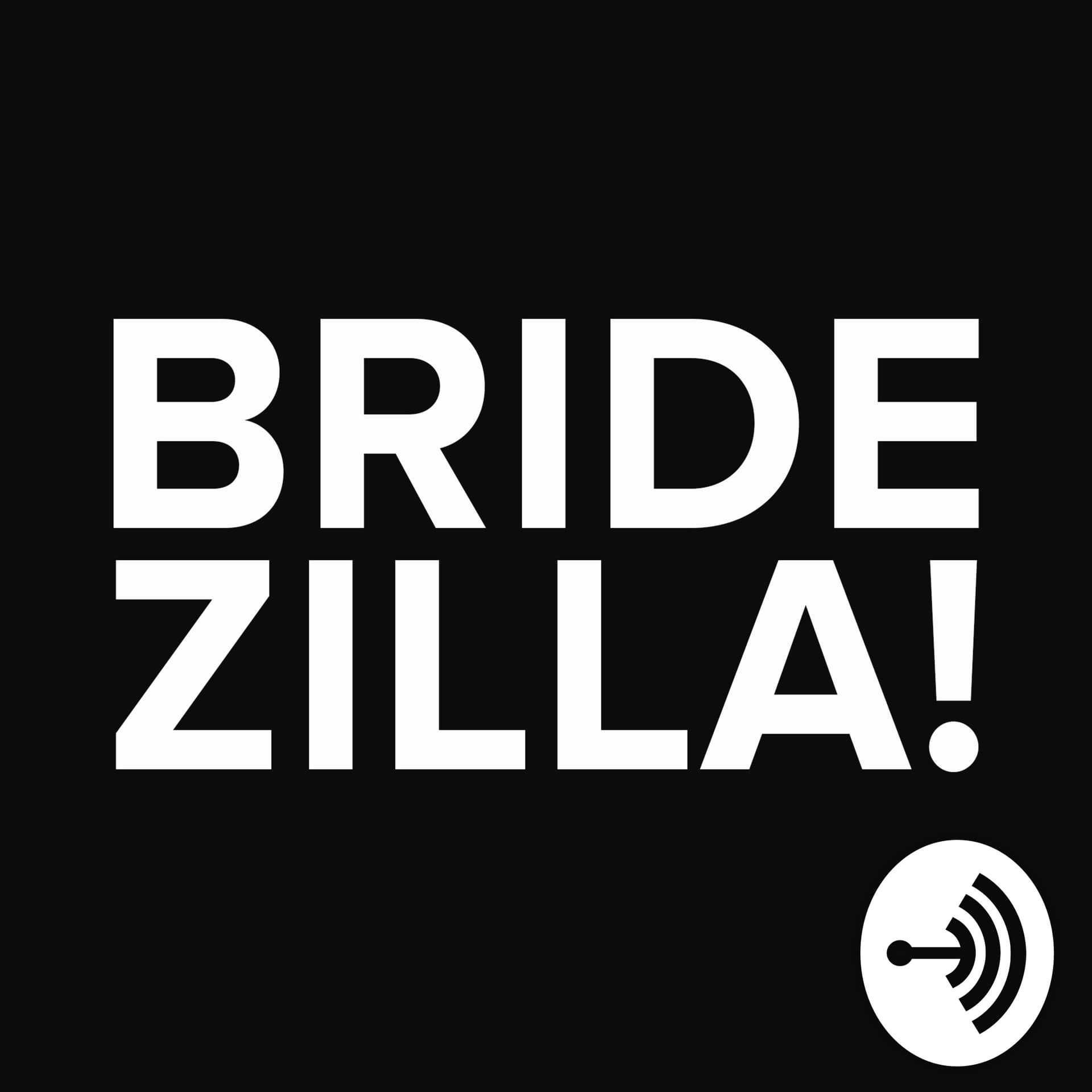 Bridezilla - Podcasts