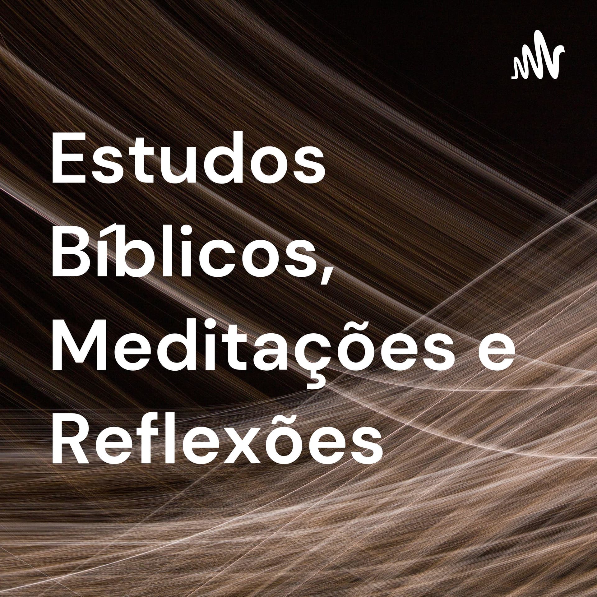 Estudos Bíblicos, Meditações e Reflexões - Podcasts