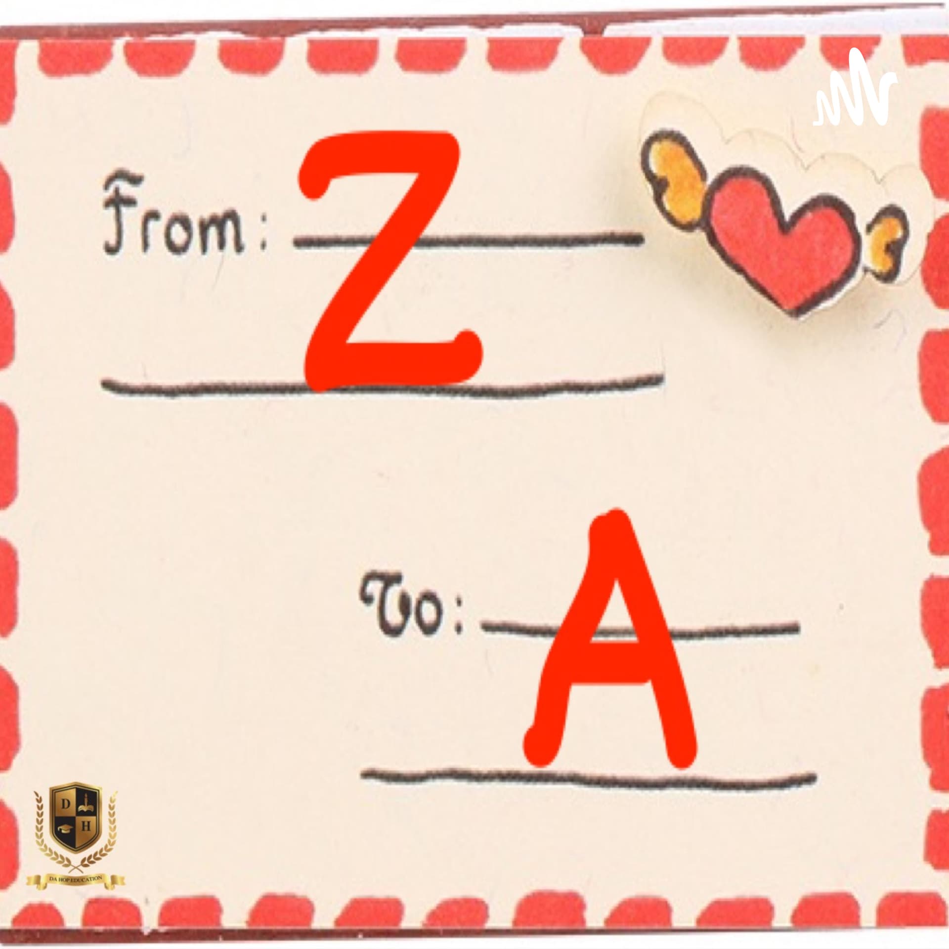 from Z to A (Podcast Tiểu học Dạ Hợp) - Podcast