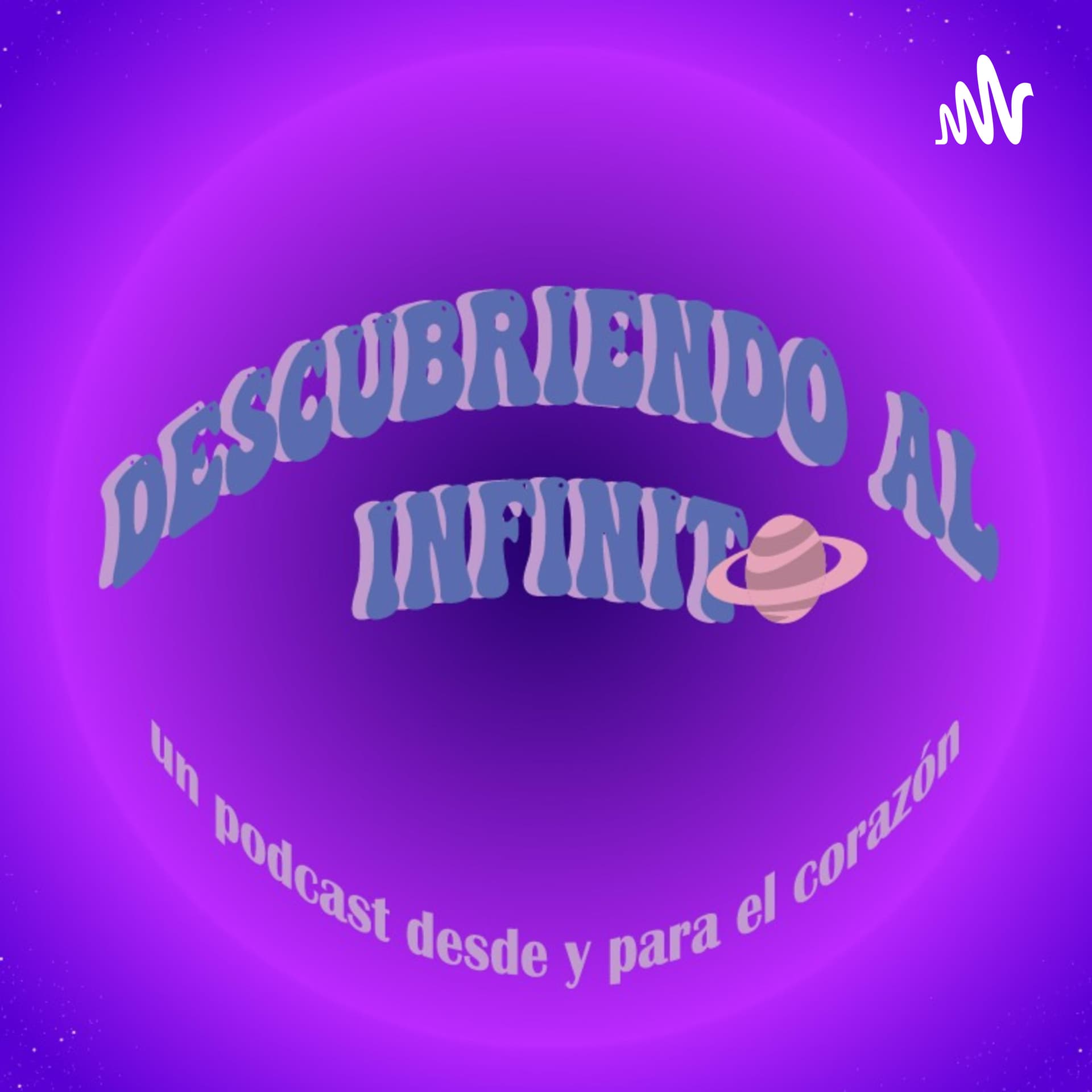 Descubriendo al infinito - Podcasts