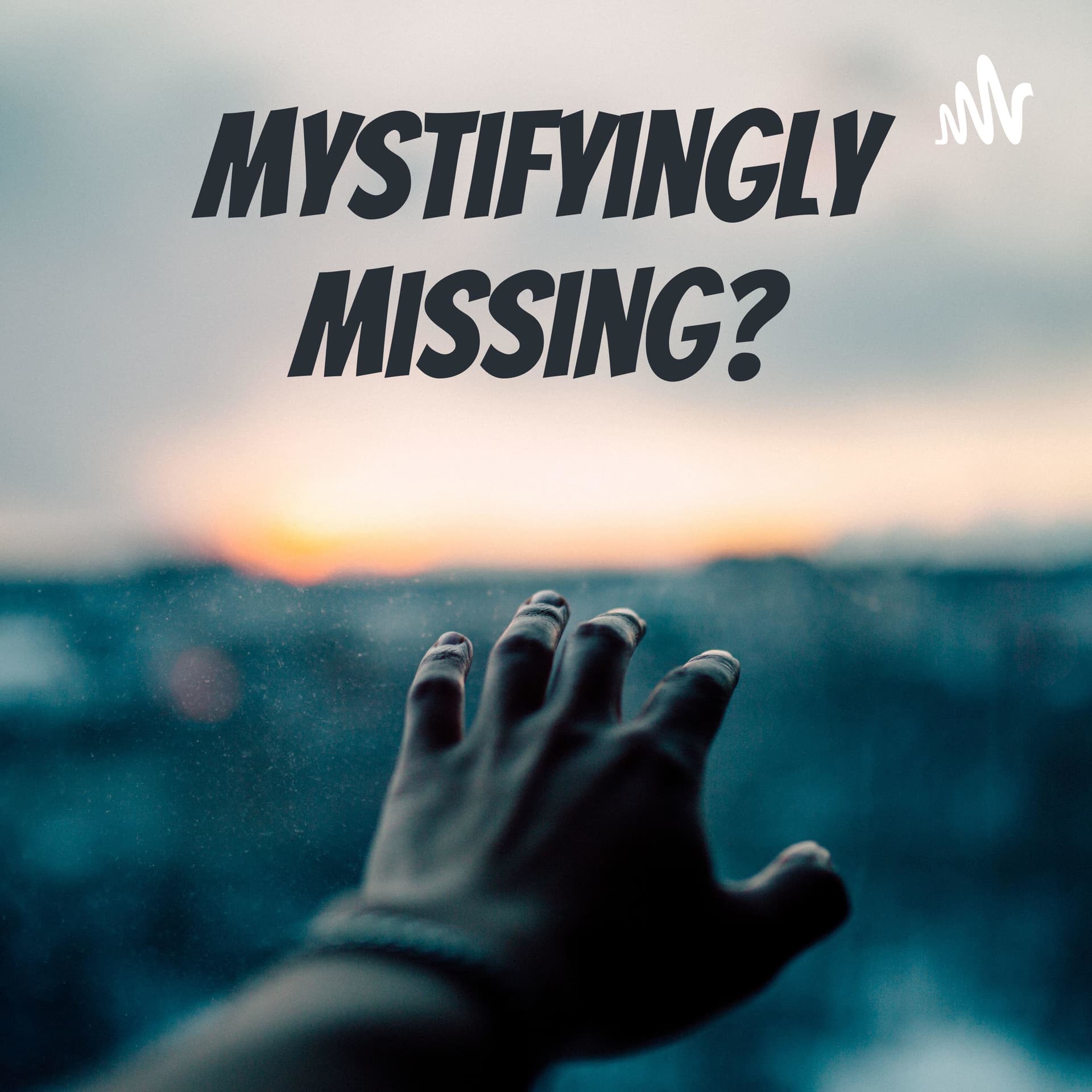 Mystifyingly Missing, True Crime & Thought-provoking Events - Podcasts