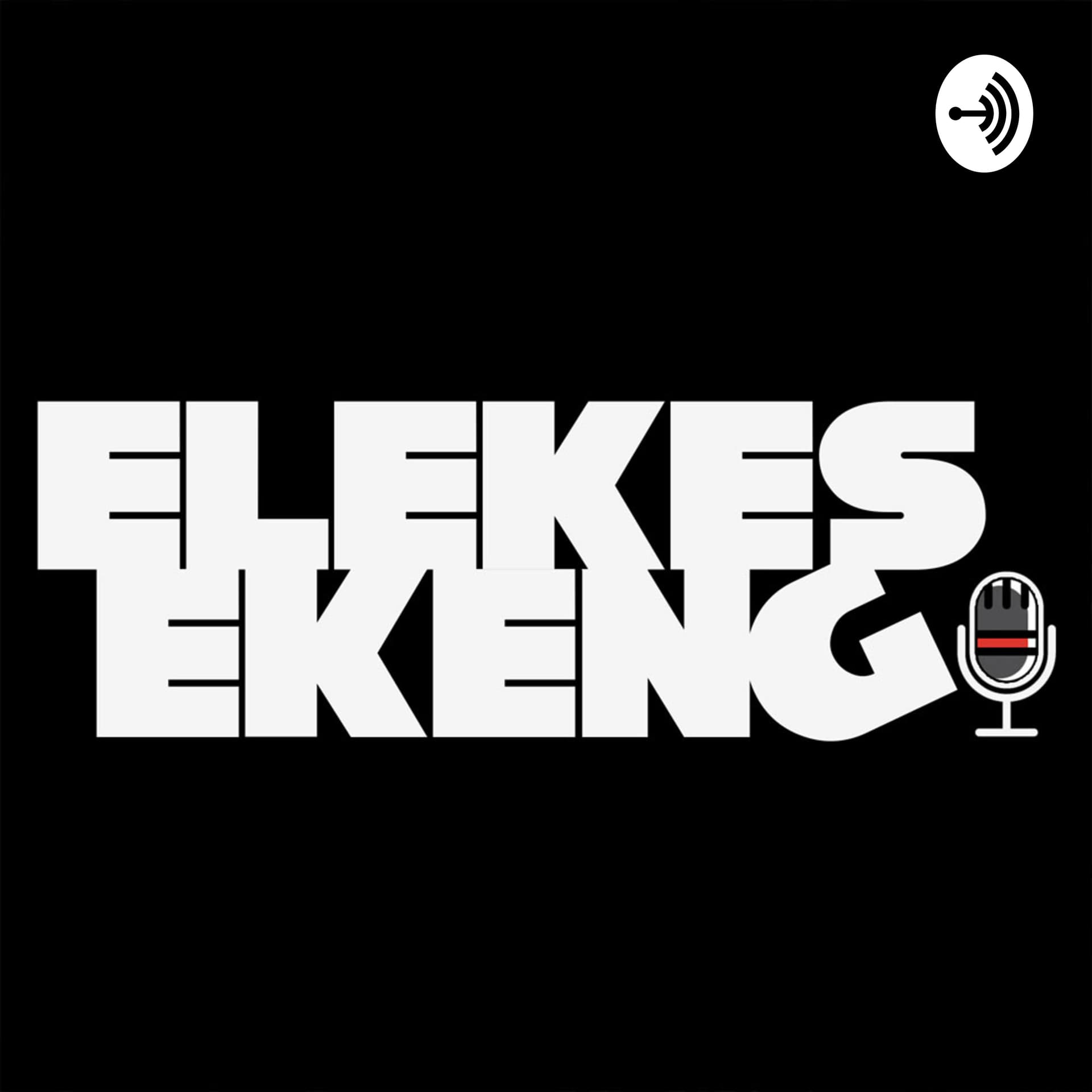Elekesekeng Podcast - Podcasts