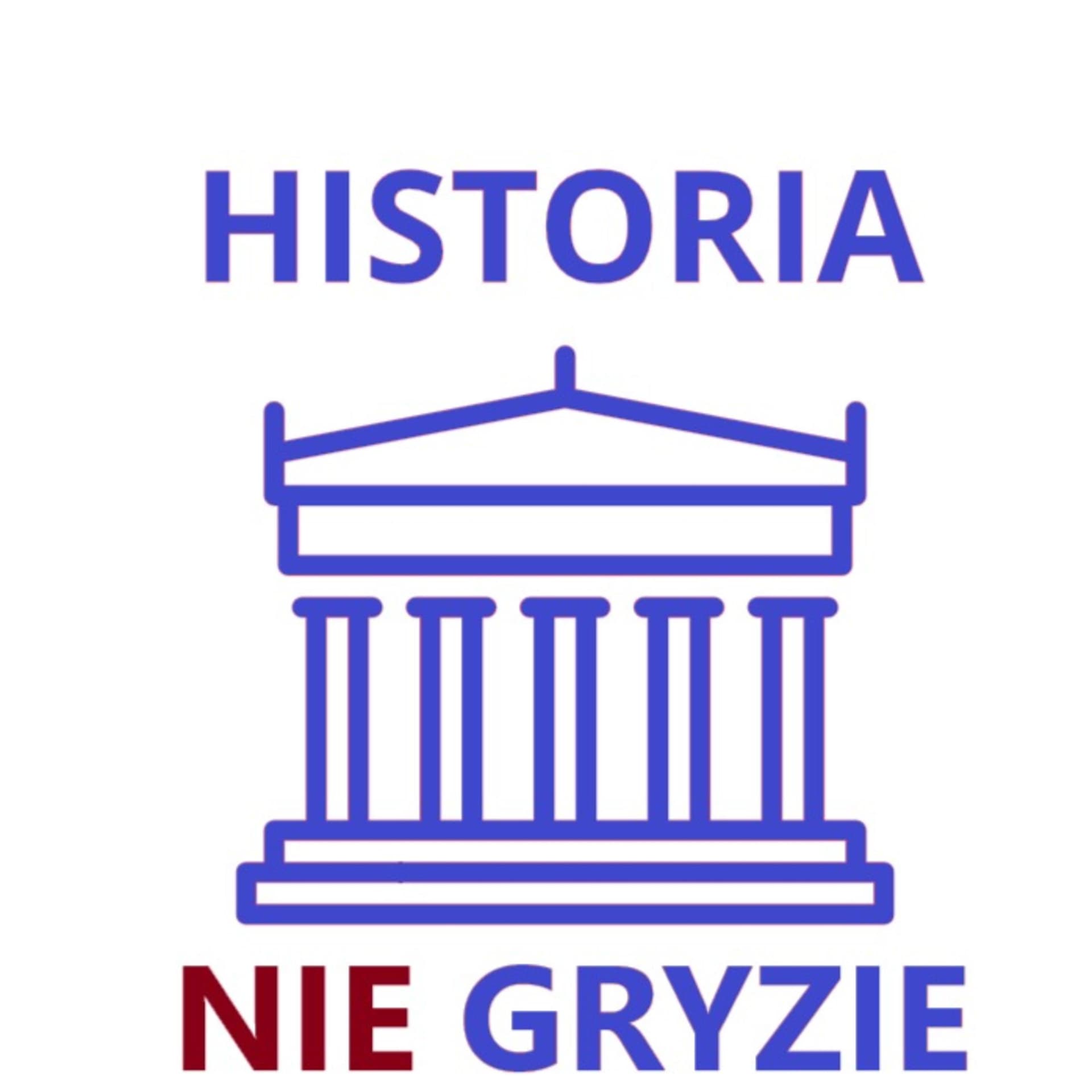 HISTORIA NIE GRYZIE: Historia I Polityka - Podcast