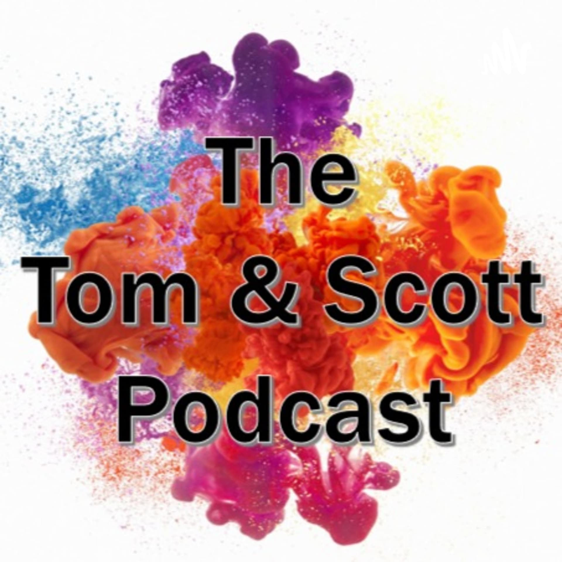 The Tom and Scott Podcast Show - Podcasts