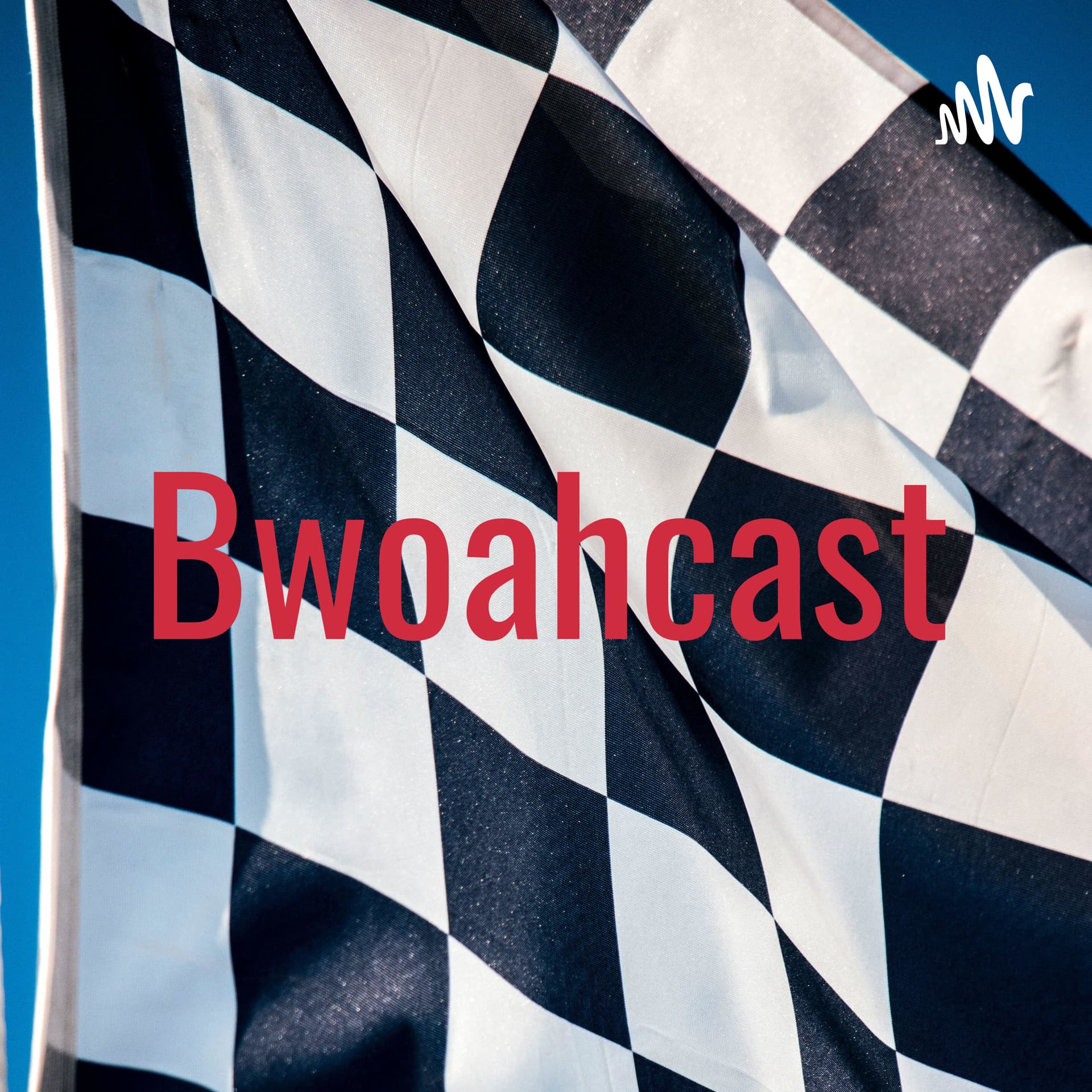 Bwoahcast - Podcasts