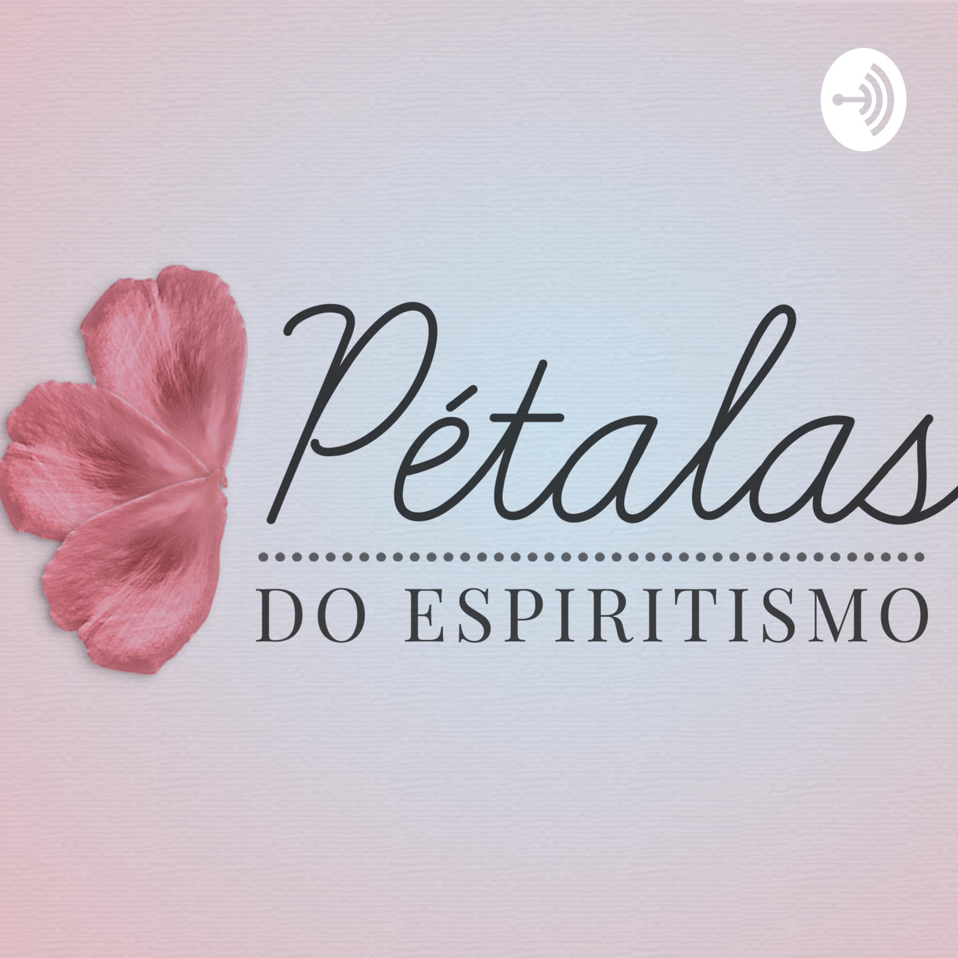 Pétalas do Espiritismo - Podcasts