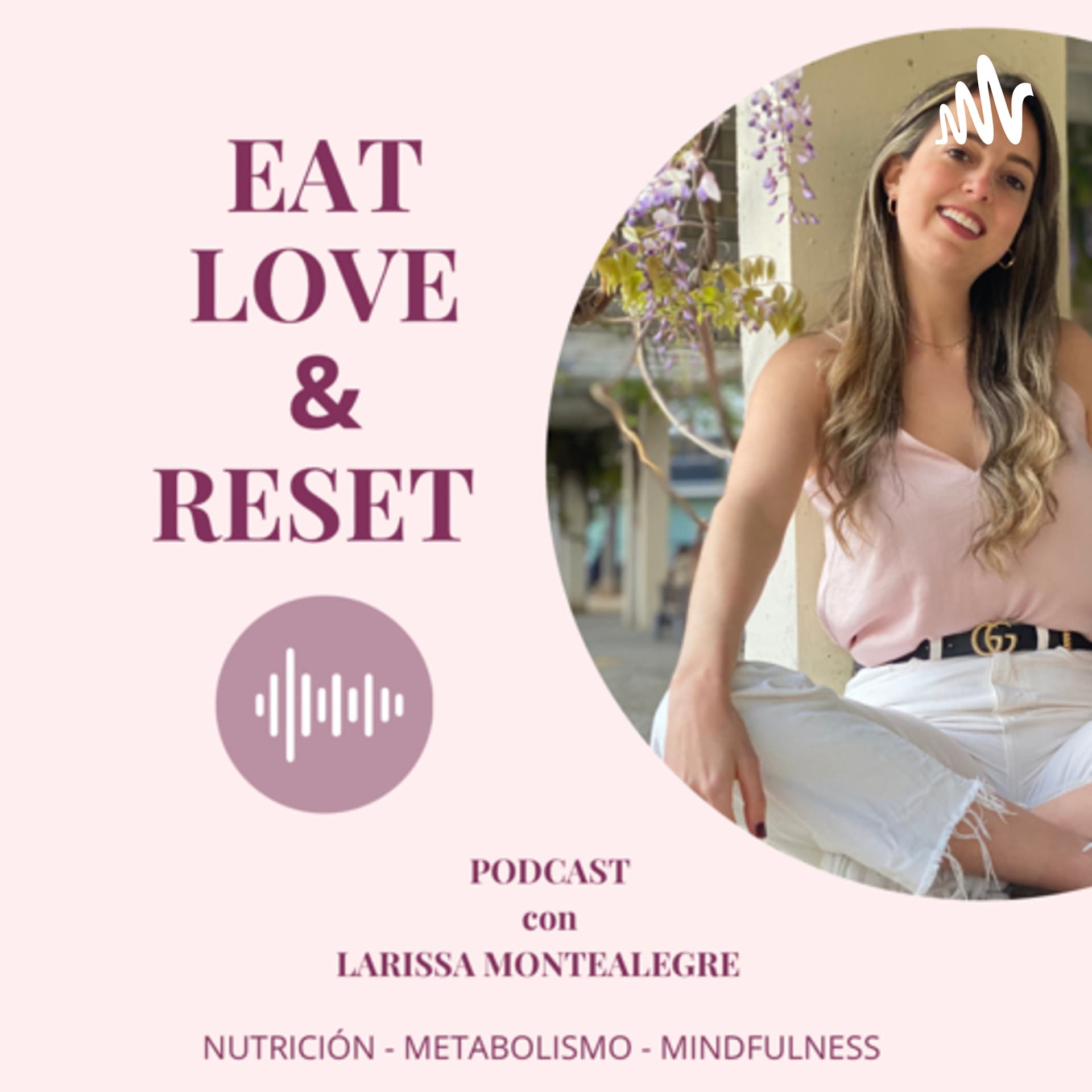 Eat,Love & Reset - Podcasts