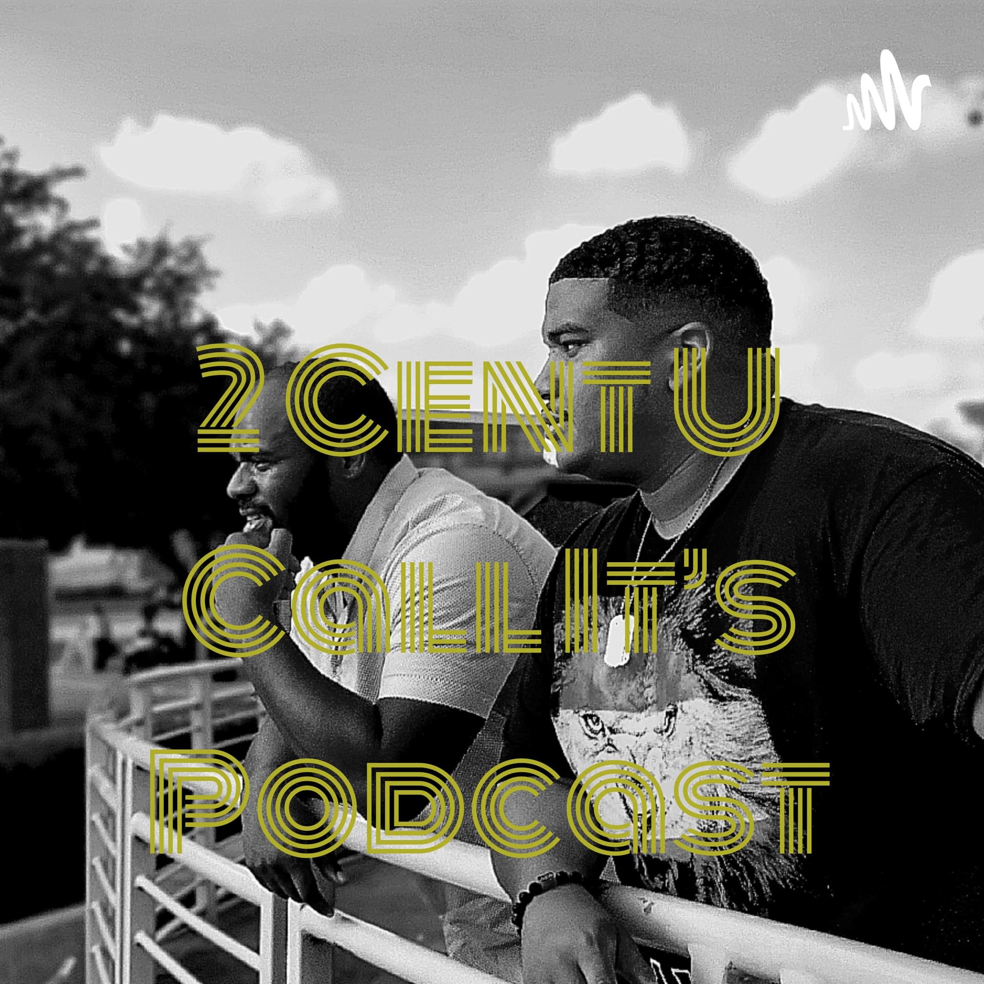 2 Cent U Call It's Podcast - Podcast
