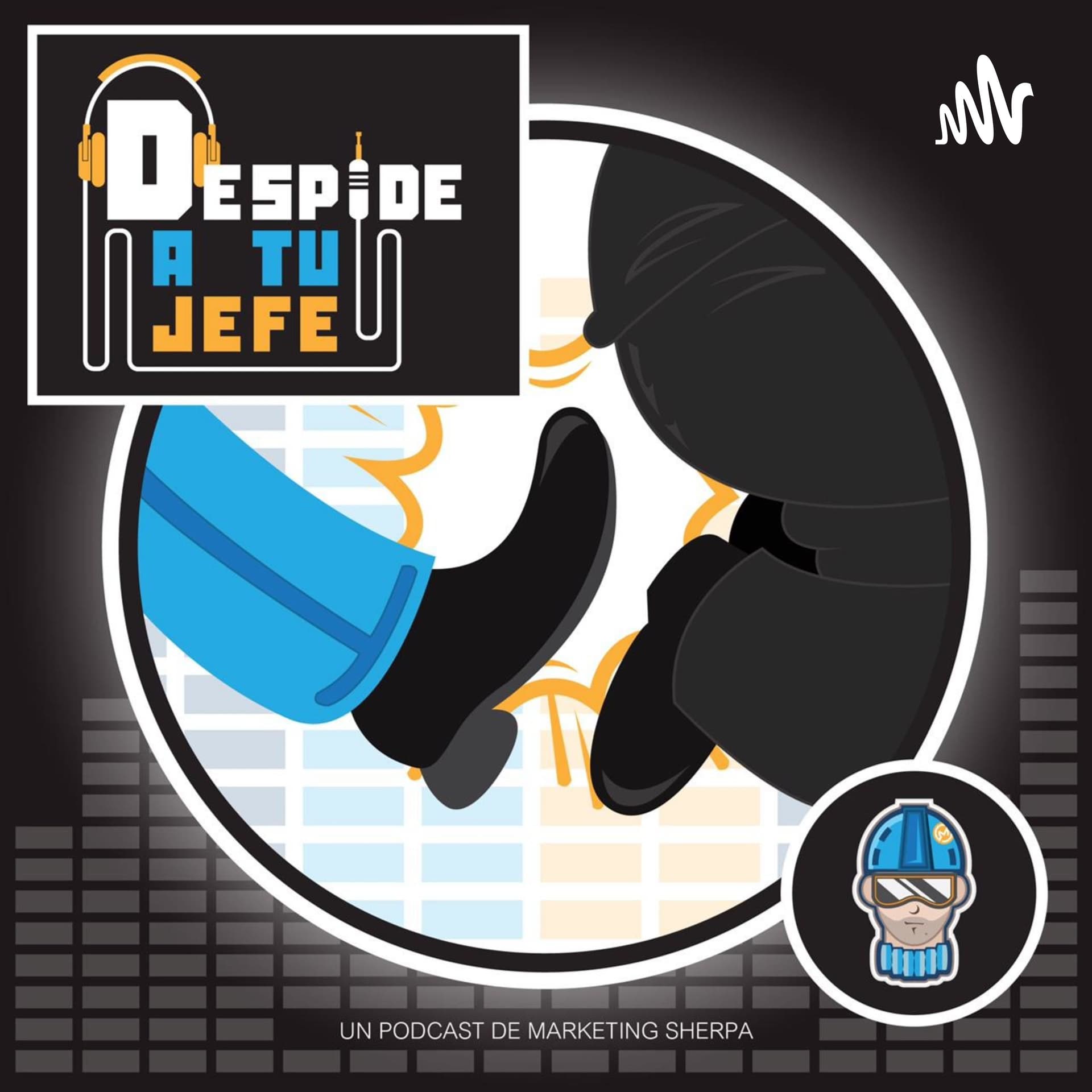 Despide A Tu Jefe - Podcasts