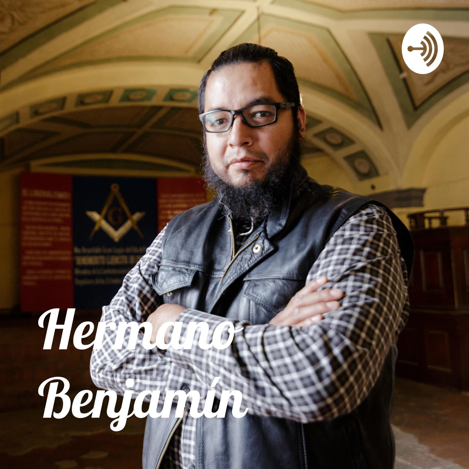 Hermano Benjamín - Entre la Escuadra y el Compás - Podcasts