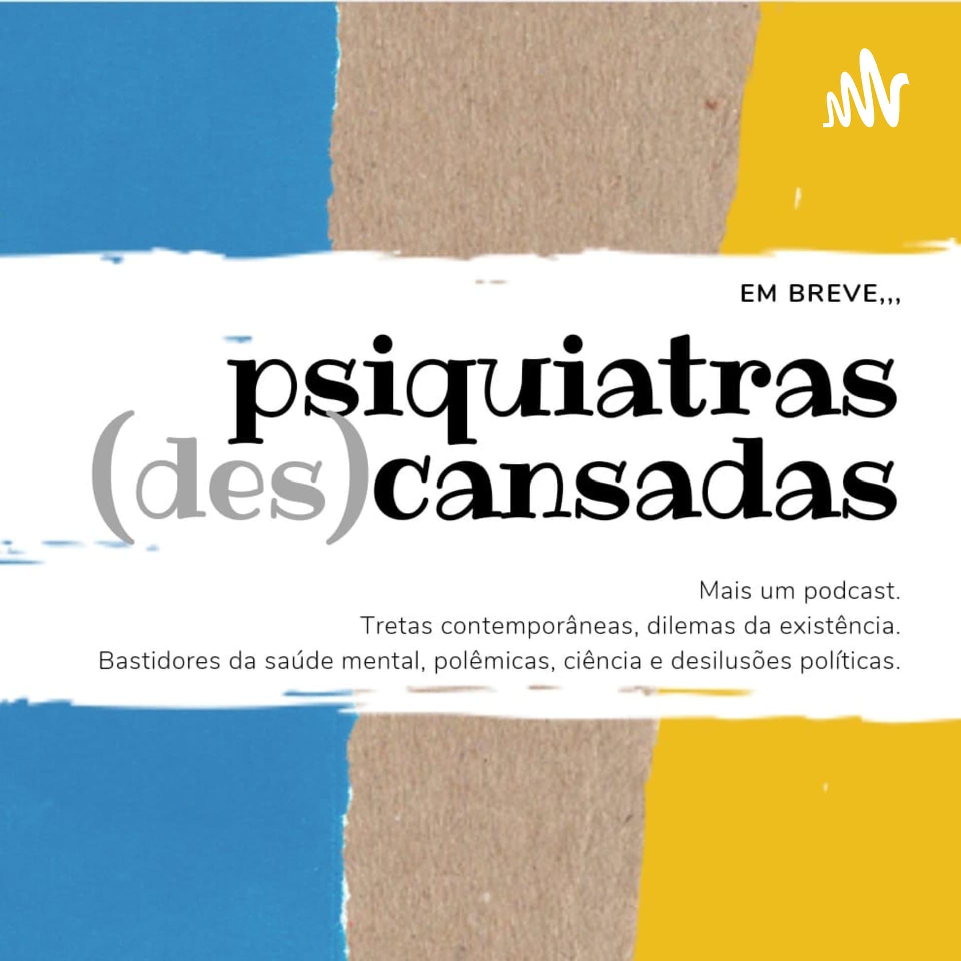 Psiquiatras Cansadas - Podcasts