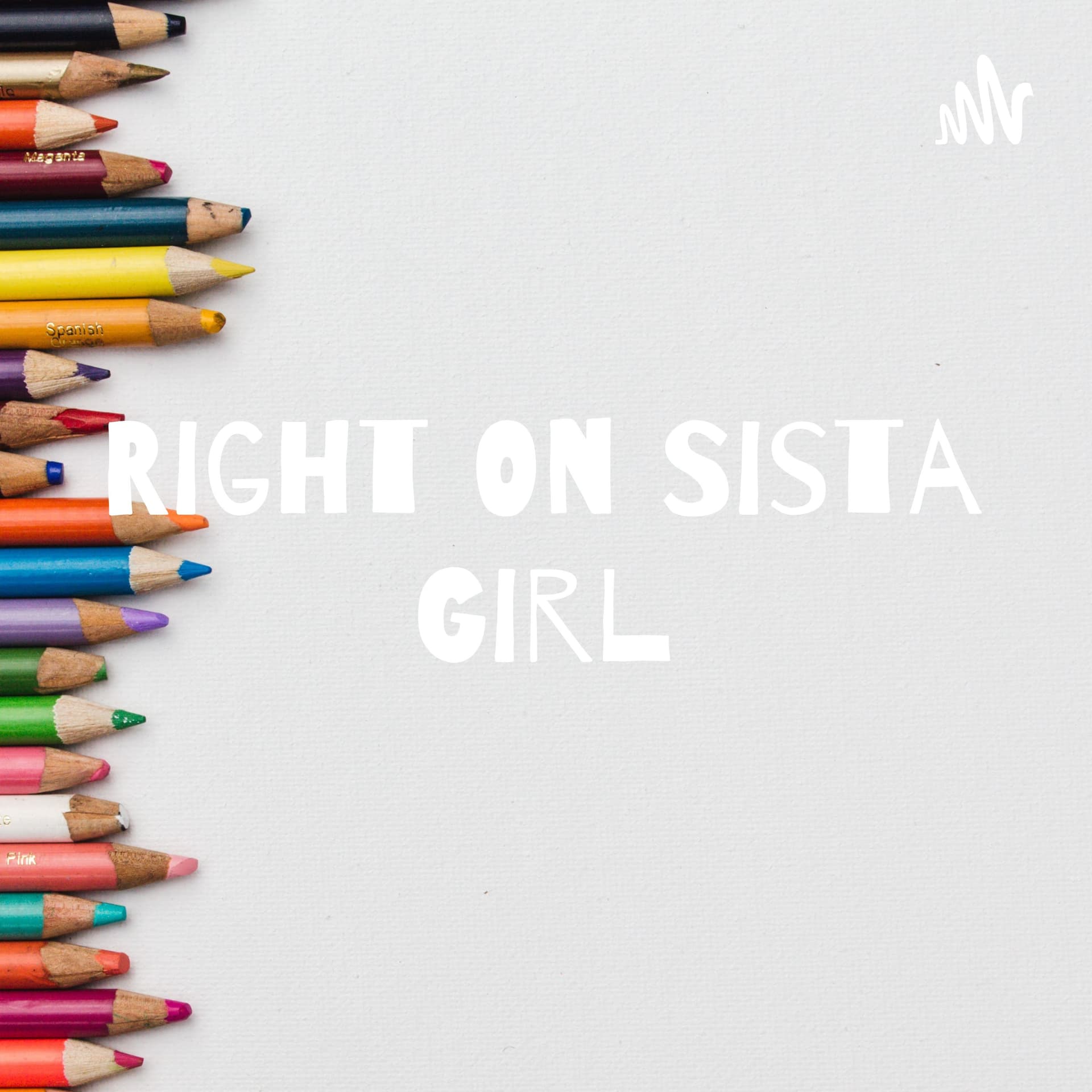 Right On Sista Girl - The Writing Corner - Podcasts