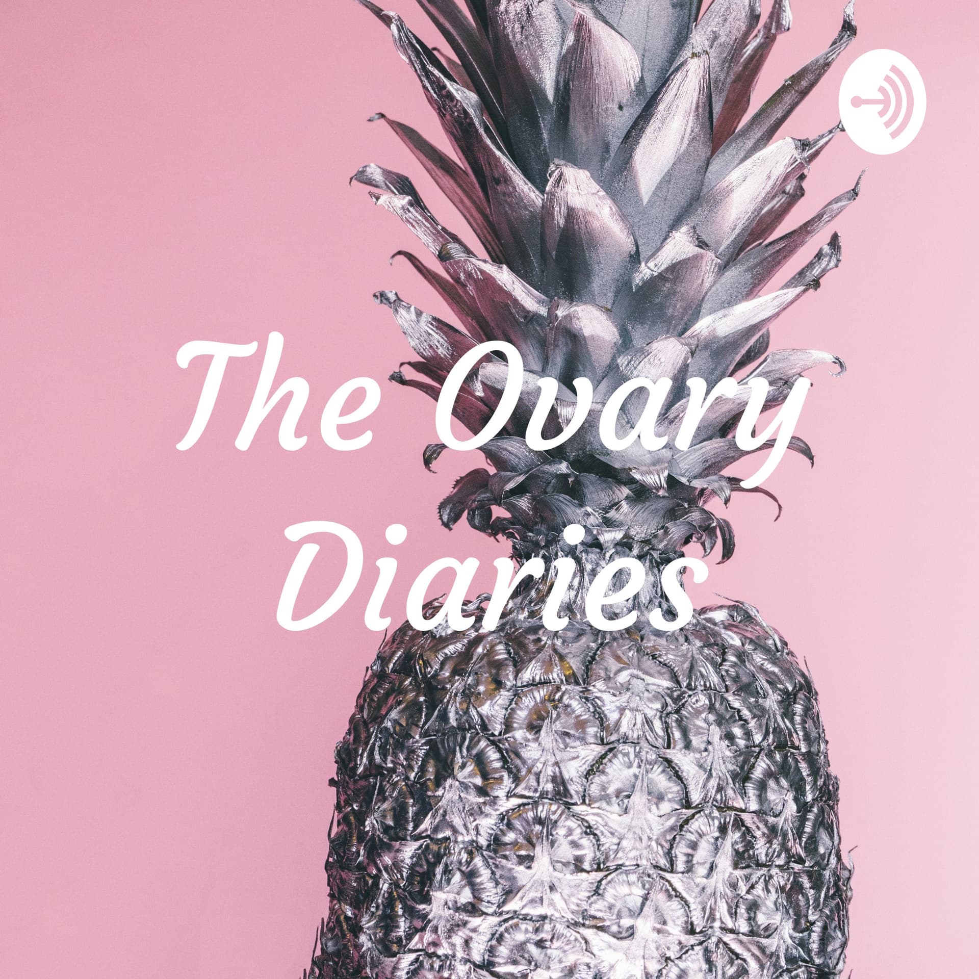 The Ovary Diaries - Podcasts