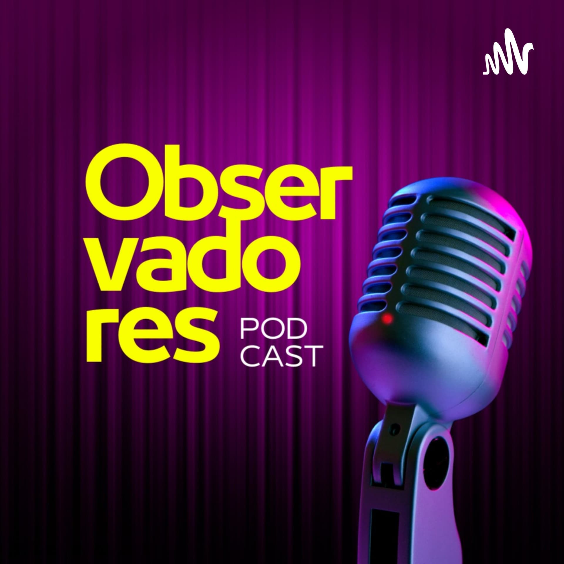 Observadores - Podcasts