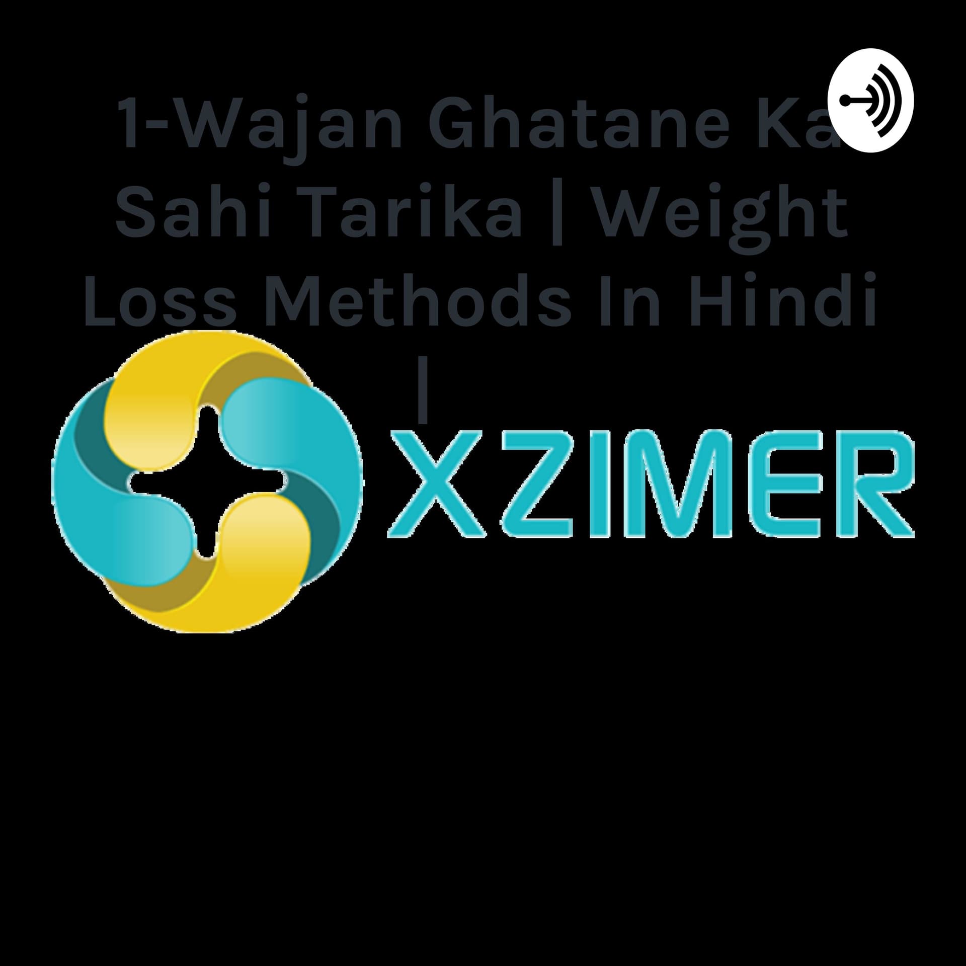 1-Wajan Ghatane Ka Sahi Tarika | Weight Loss Methods In Hindi | वेट लॉस करने के सही तरीके - Podcast
