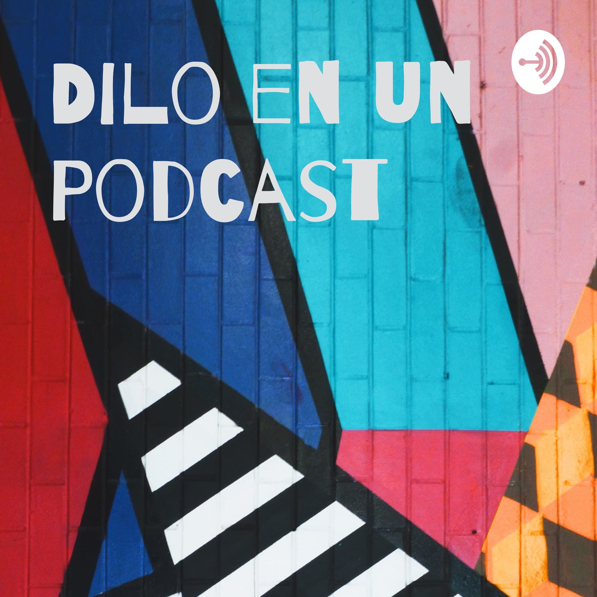 Dilo en un Pódcast - Podcasts