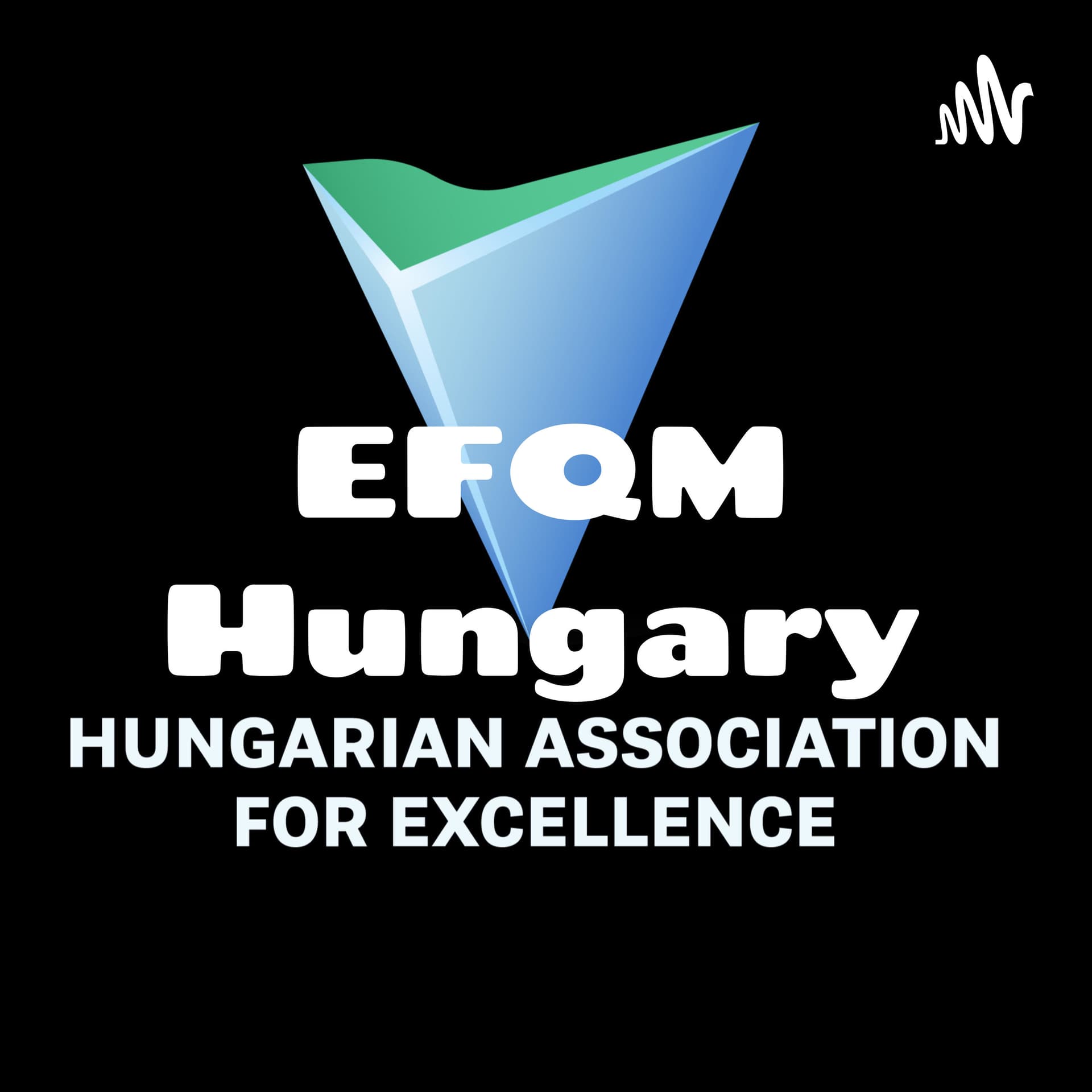 EFQM Hungary - Kiválóság Beszélgetések - Szövetség a Kiválóságért Egyesület (SZKE) - Podcasty
