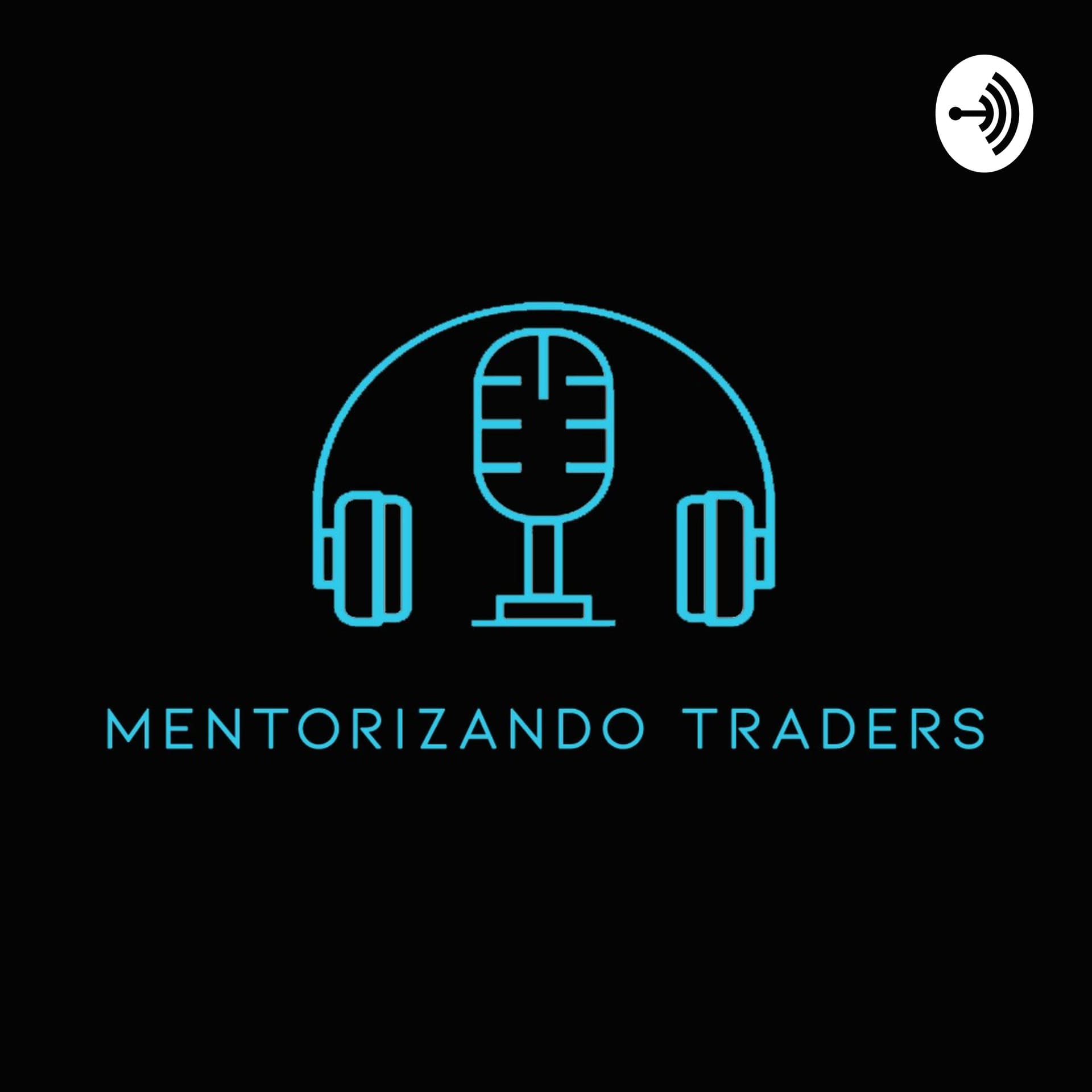 |MENTORIZANDO TRADERS| - Podcasts