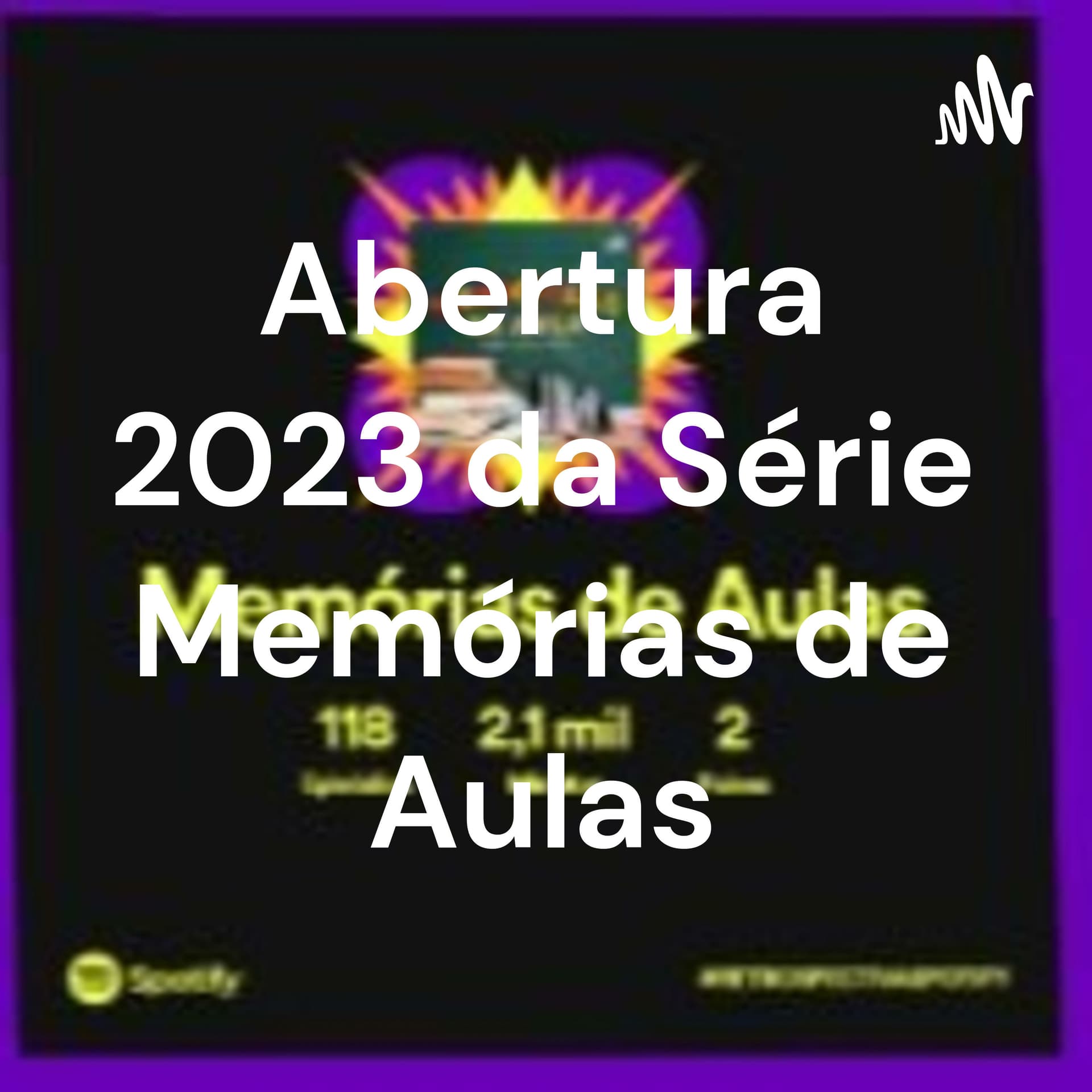 Abertura 2023 da Série Memórias de Aulas - Podcasts