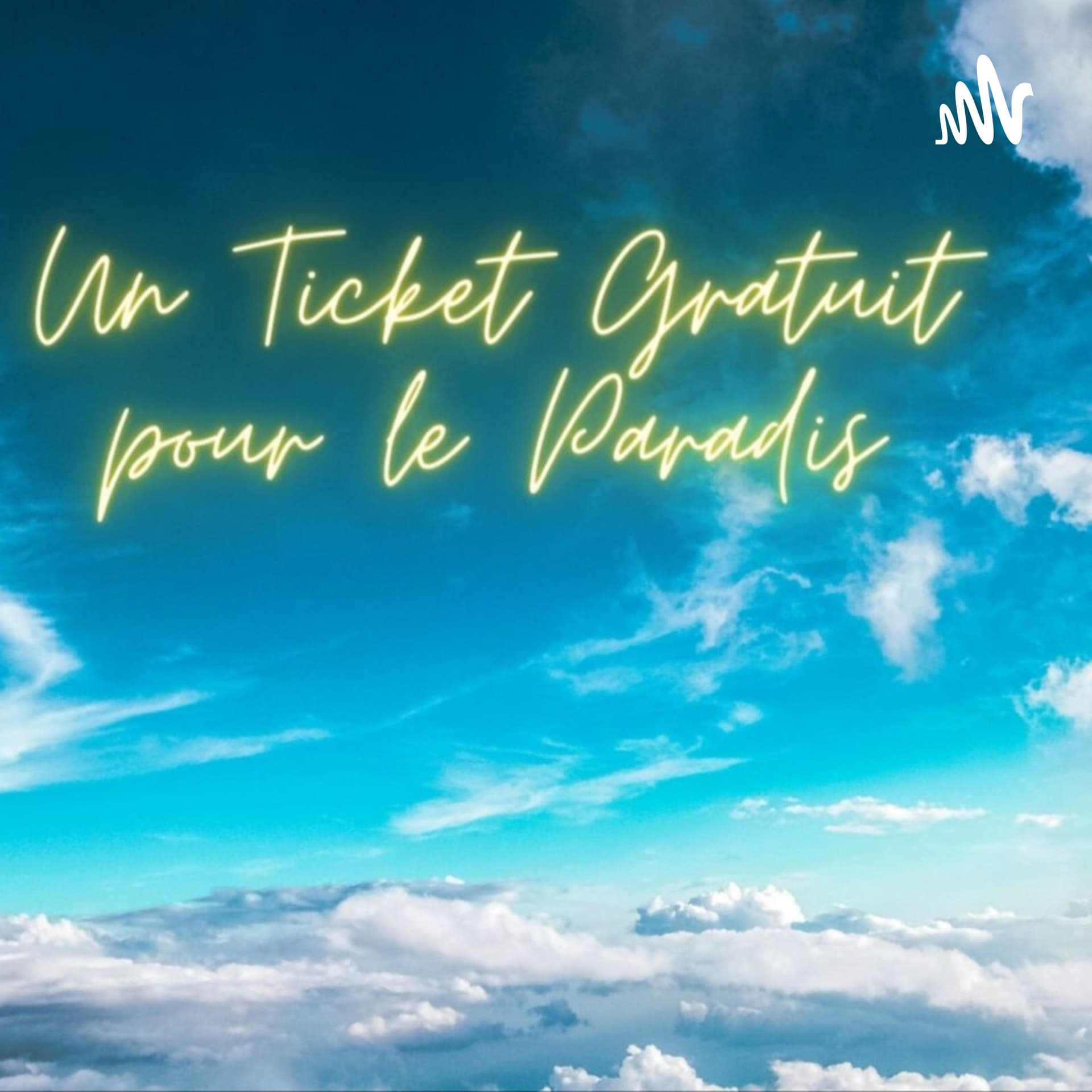 Un Ticket Gratuit pour le Paradis - Podcasts