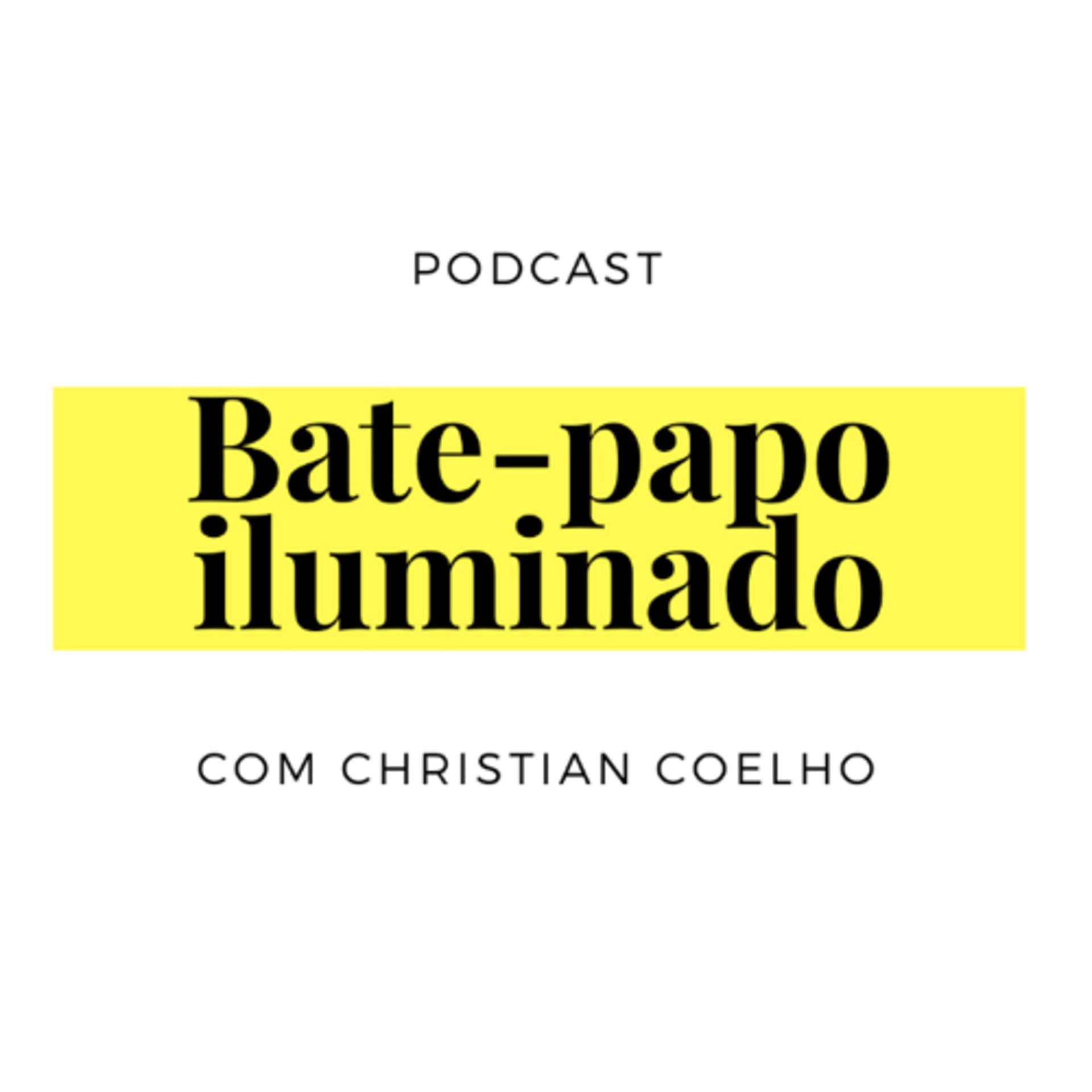 Bate-papo Iluminado com Christian Coelho - Podcasts
