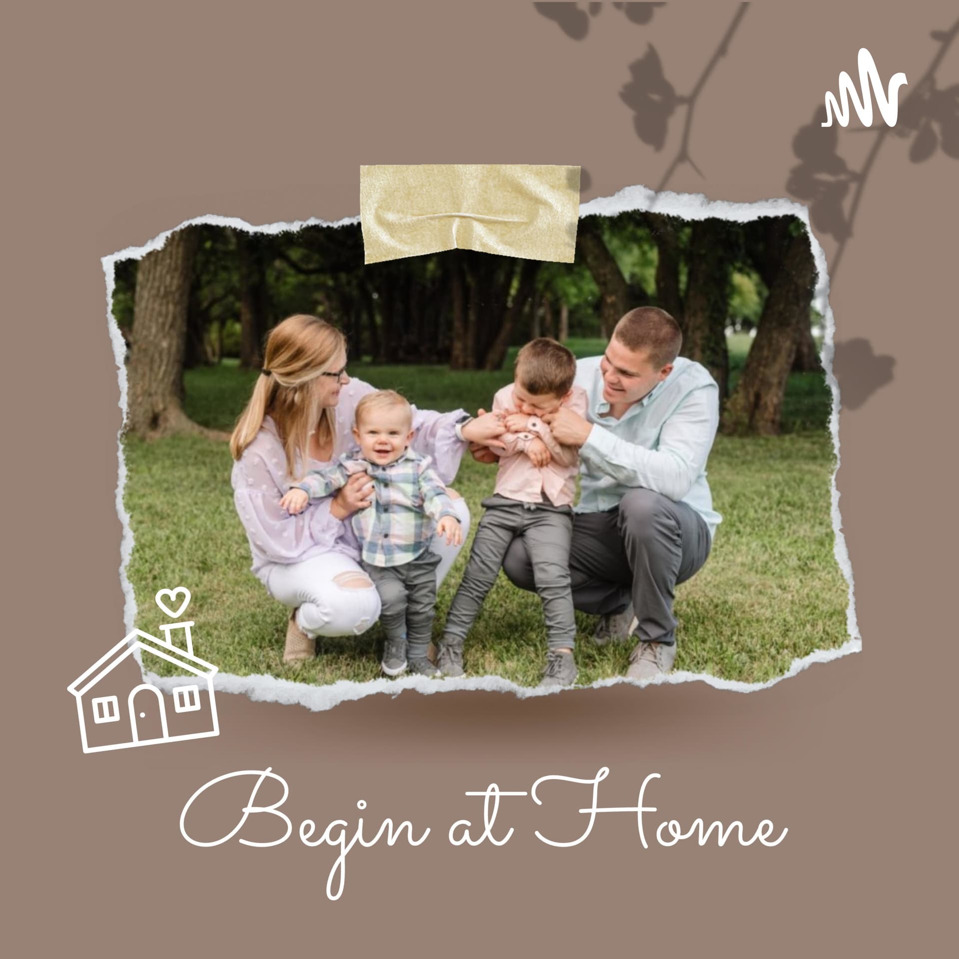 Begin at Home - Podcasts