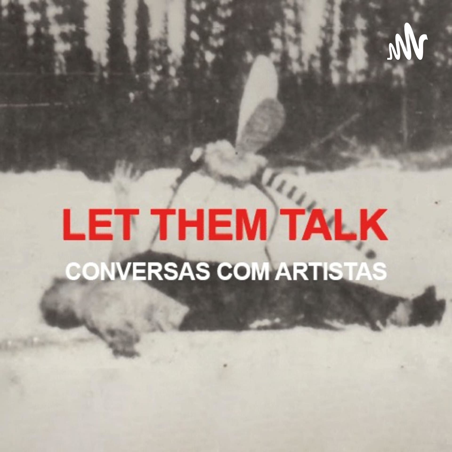 LET THEM TALK conversas com artistas - Podcasts