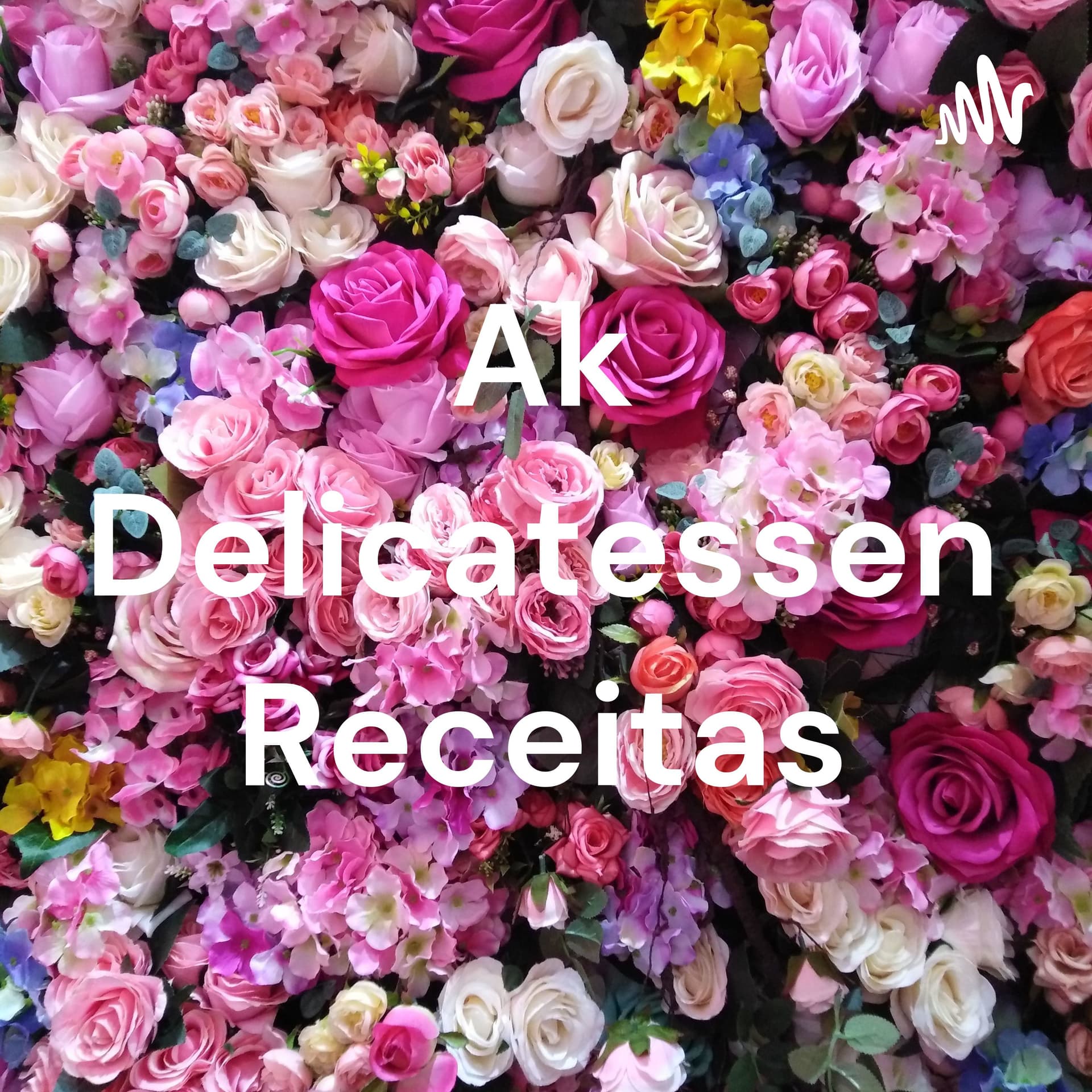 Ak Delicatessen Receitas - Podcasts