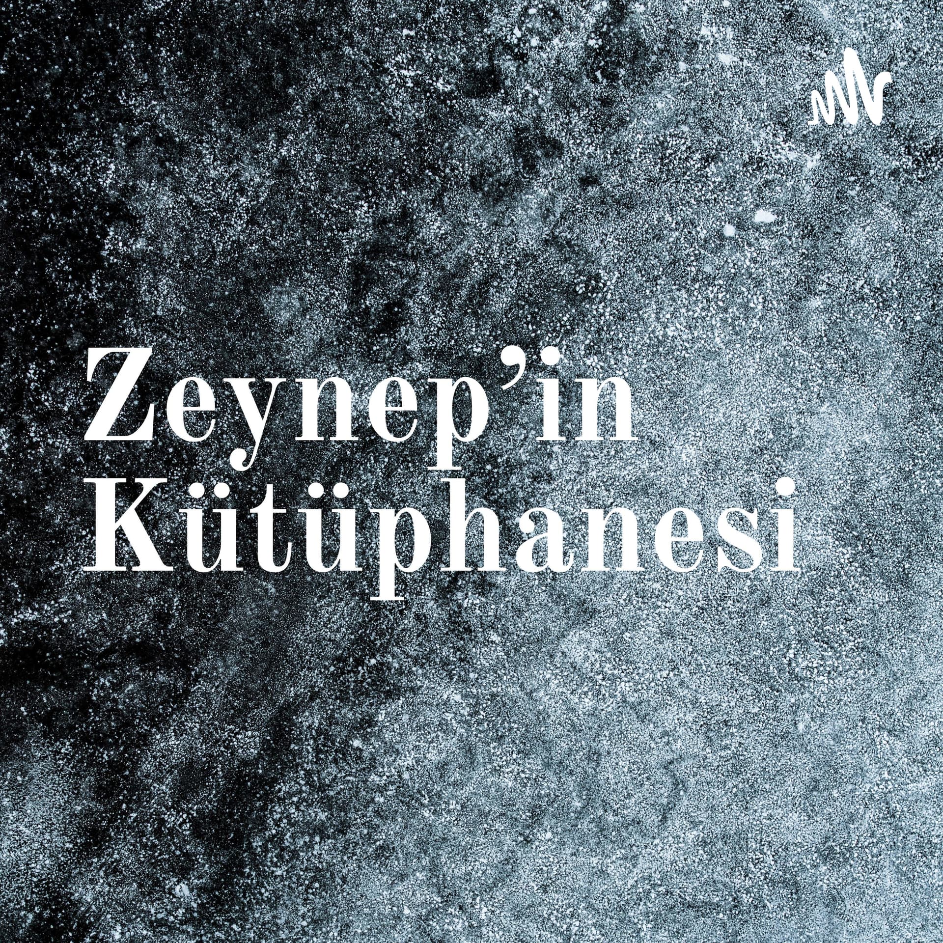Zeynep'in Kütüphanesi - Podcastler
