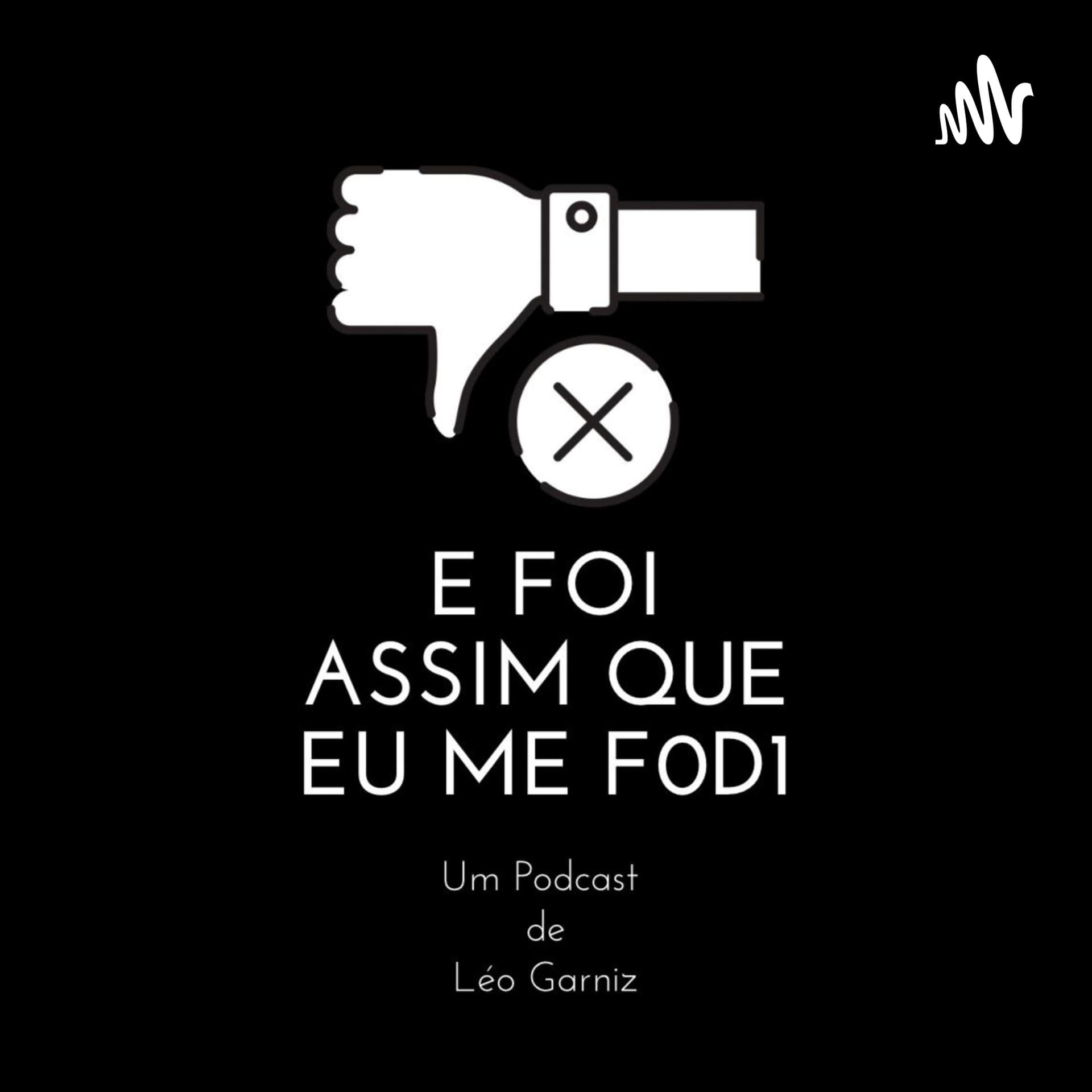 E FOI ASSIM QUE EU ME F0D1: O PODCAST! - Podcast