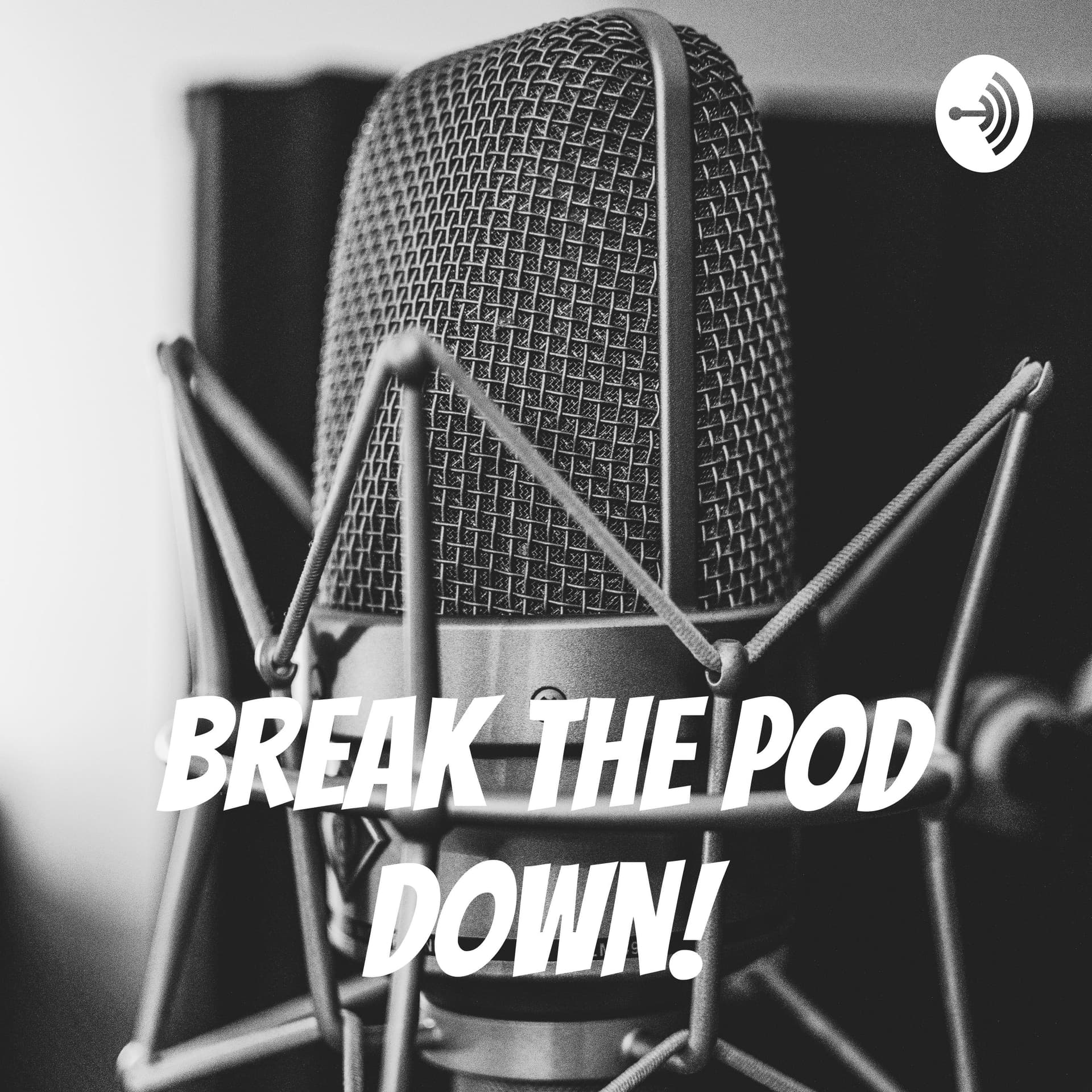 Break The Pod Down! - Podcasts