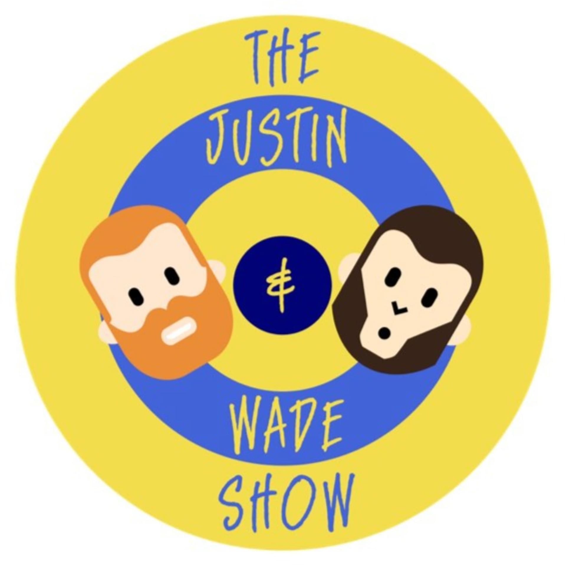 The Justin and Wade Show - Podcast